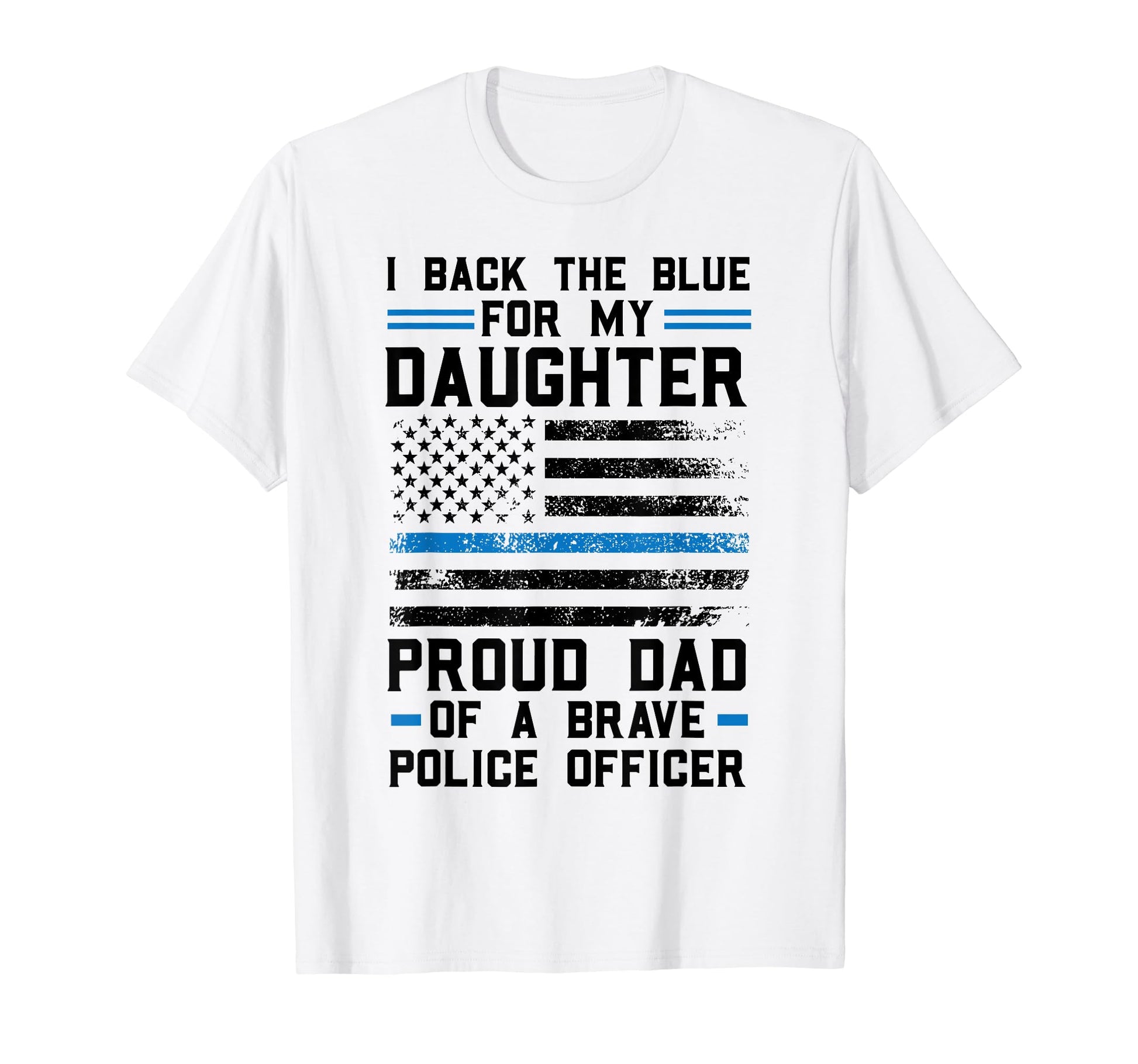 I Back Blue Daughter Proud Dad Brave T-Shirt - Minimalist Print Unisex - T-Shirt, Sweatshirt, Hoodie