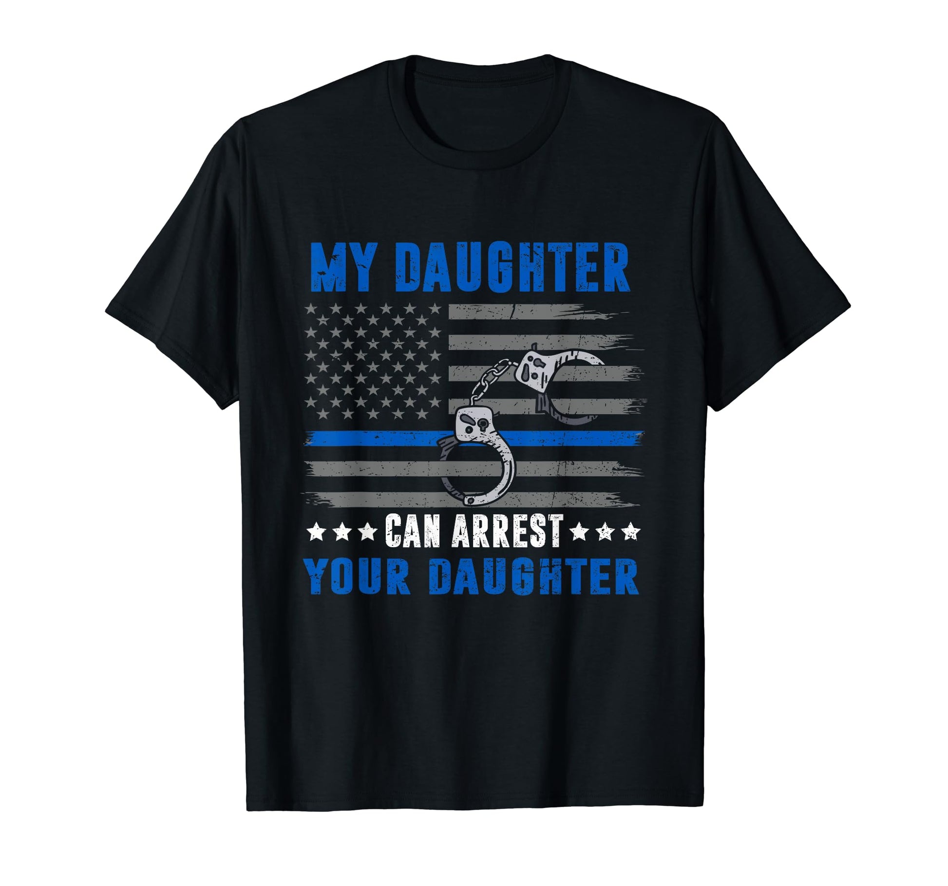 Proud Police Mom Dad My Daughter Can T-Shirt - Novelty Apparel Men Women - T-Shirt, Sweatshirt, Hoodie