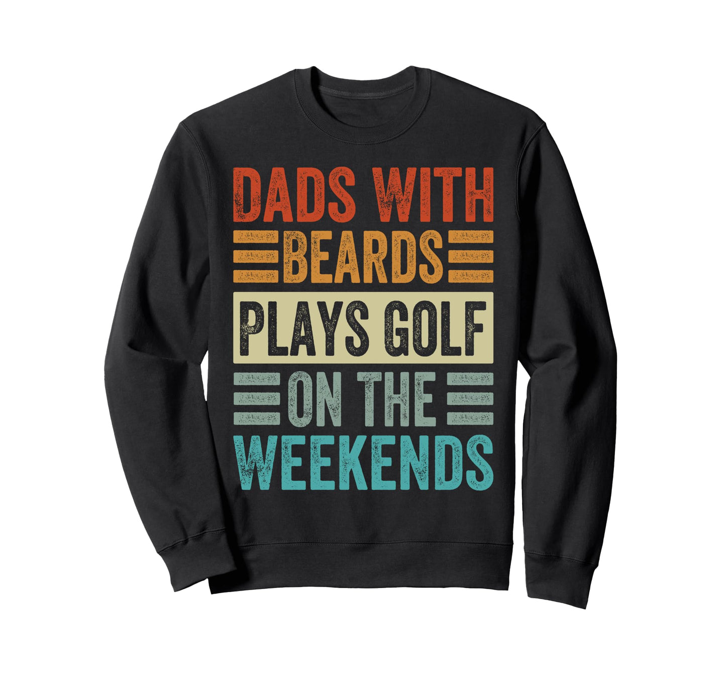 Dads Beards Plays Golf Sweatshirt - Casual Everyday Wear Men Women - T-Shirt, Sweatshirt, Hoodie