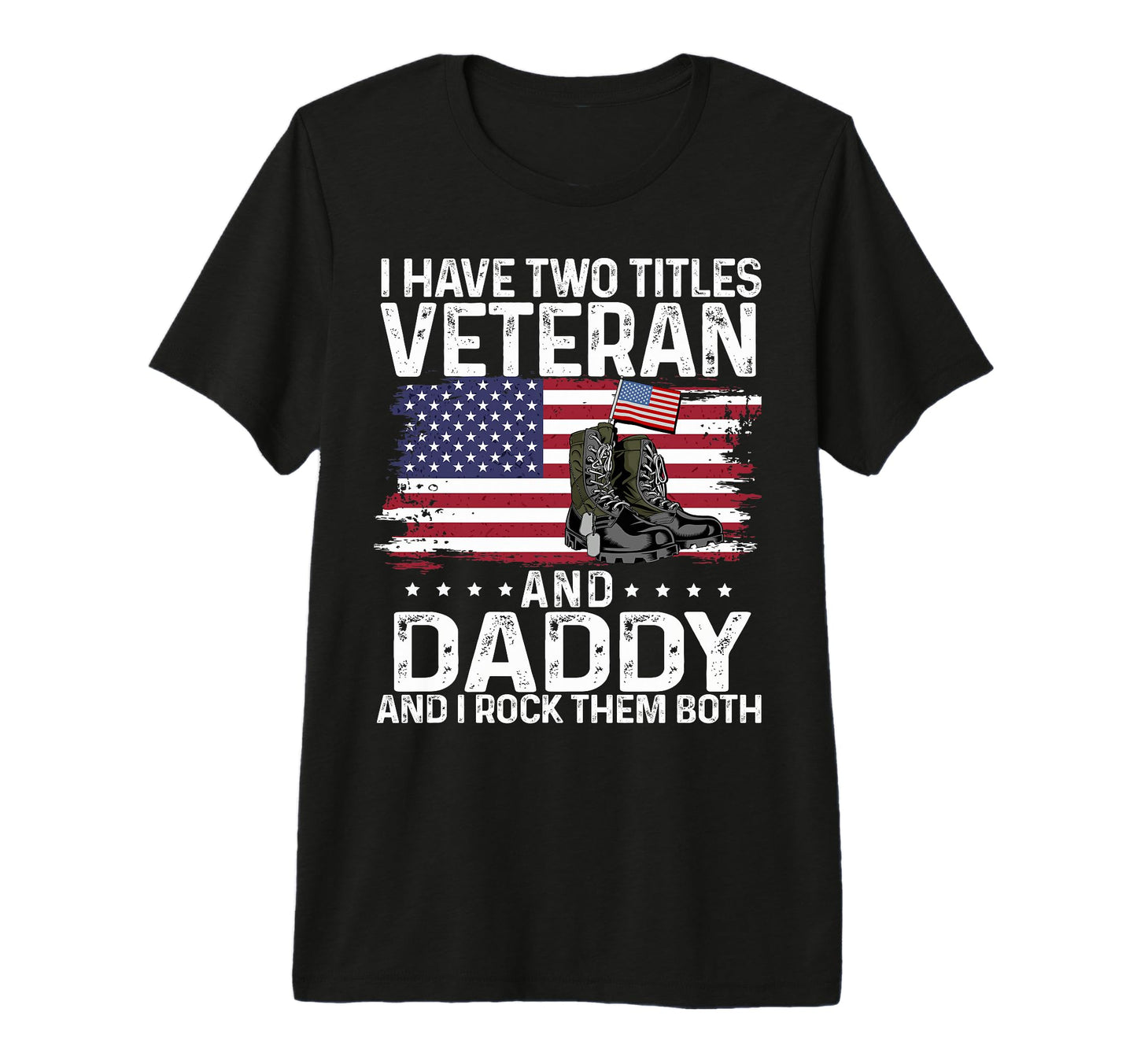 Military Boots I Have Two Titles T-Shirt - Unique Graphic Men Women - T-Shirt, Sweatshirt, Hoodie