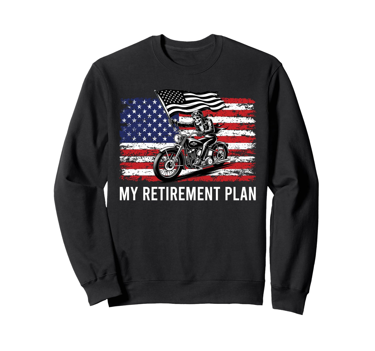 My Retirement Plan Retired Biker Sweatshirt - Fun Novelty Design Men Women - T-Shirt, Sweatshirt, Hoodie