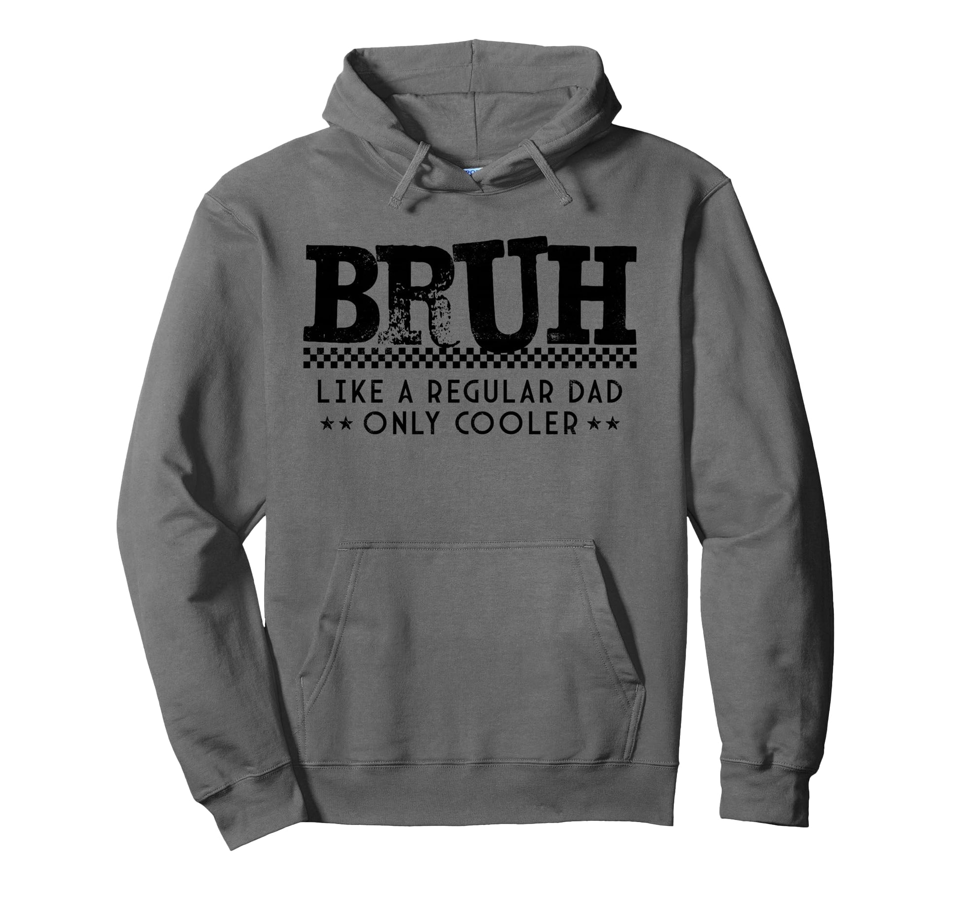 Bruh Like Regular Dad Only Cooler Hoodie - Casual Everyday Wear for Adults - T-Shirt, Sweatshirt, Hoodie