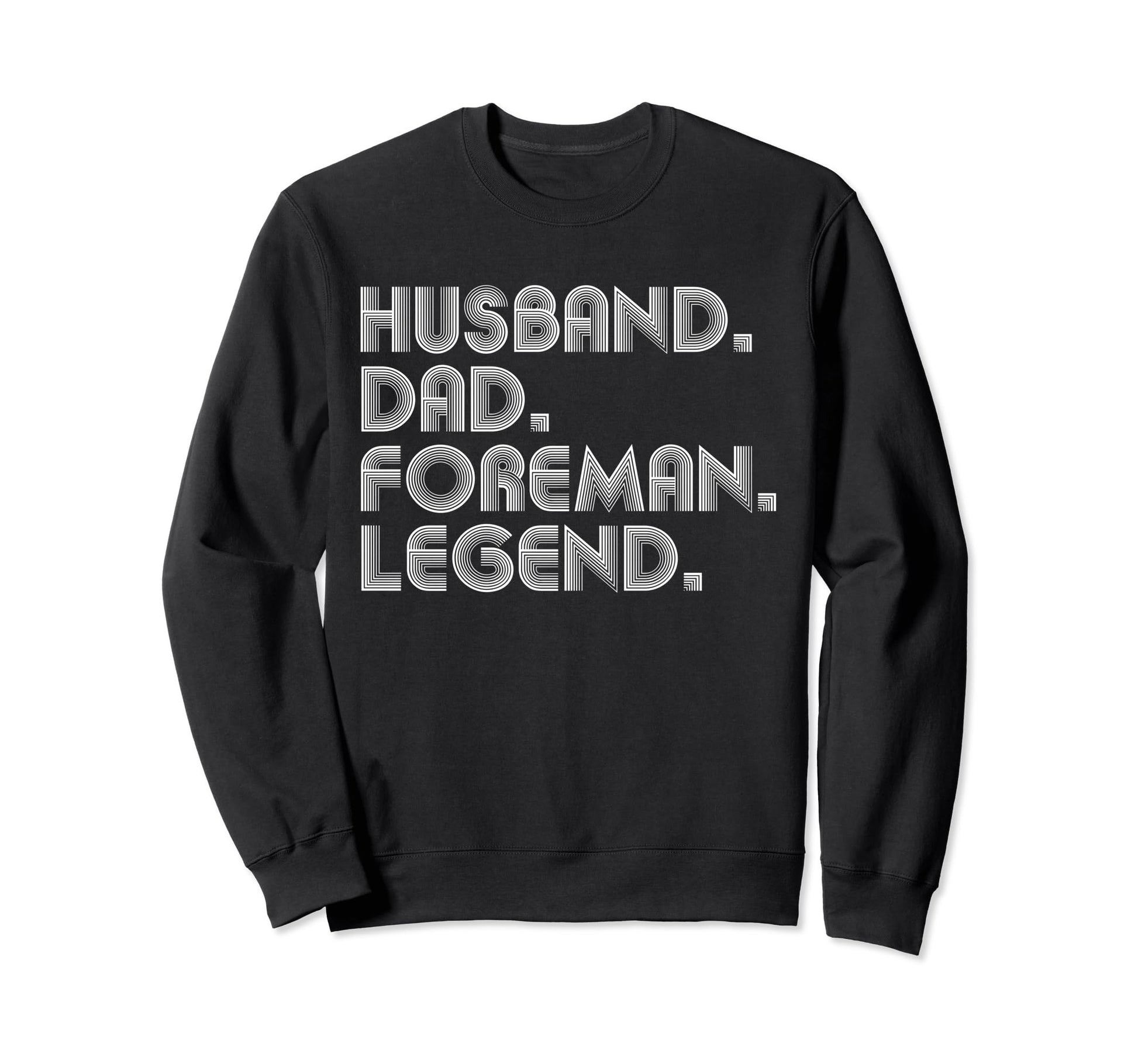 Sarcastic Husband Dad Foreman Legend T-Shirt - Novelty Apparel Men Women - T-Shirt, Sweatshirt, Hoodie