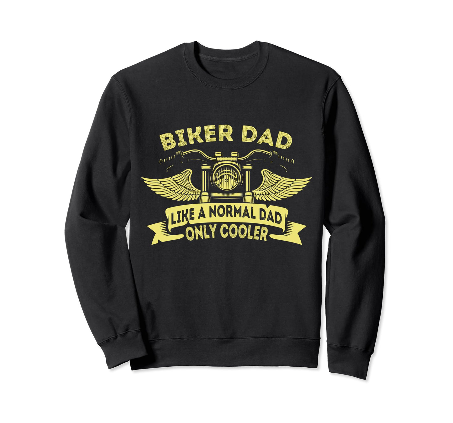 Biker Dad Like Normal Dad Only Cooler Sweatshirt - Streetwear Style Unisex - T-Shirt, Sweatshirt, Hoodie