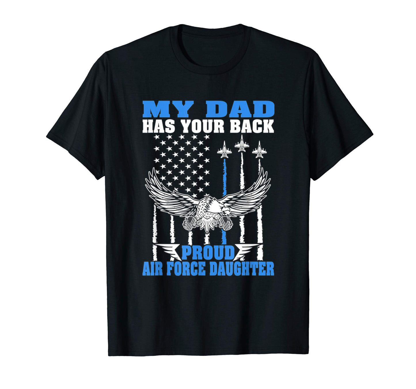 My Dad Has Your Back Proud Air Force T-Shirt - Custom Art Print for Adults - T-Shirt, Sweatshirt, Hoodie