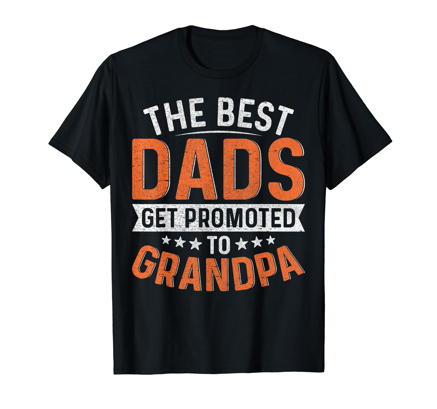 Best Dads Get Promoted To Grandpa T-Shirt - Novelty Apparel Men Women - T-Shirt, Sweatshirt, Hoodie