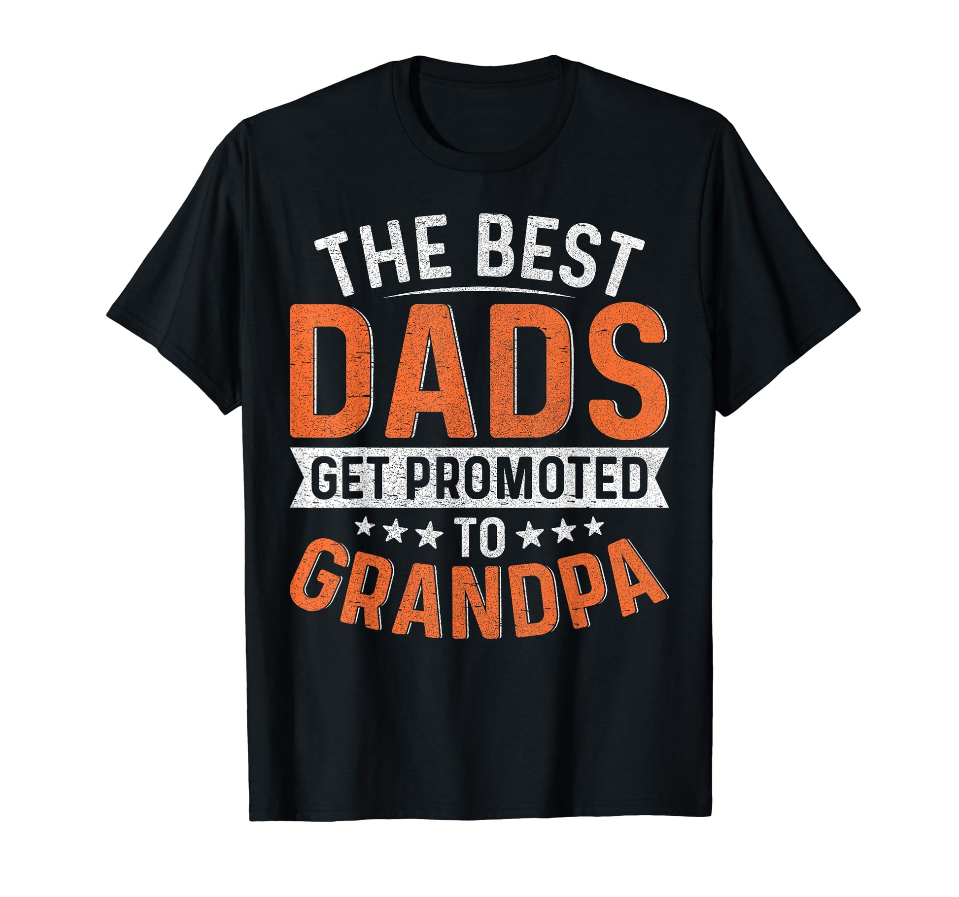 Best Dads Get Promoted To Grandpa T-Shirt - Novelty Apparel Men Women - T-Shirt, Sweatshirt, Hoodie
