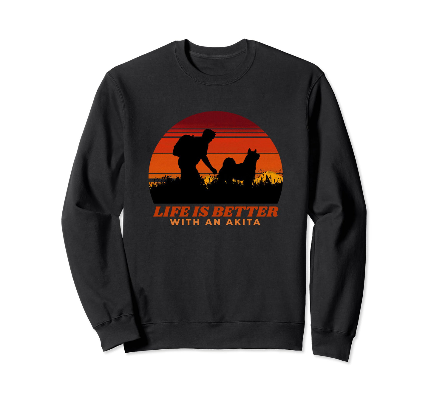 Life Is Better Akita Sweatshirt - Casual Everyday Wear for Adults - T-Shirt, Sweatshirt, Hoodie