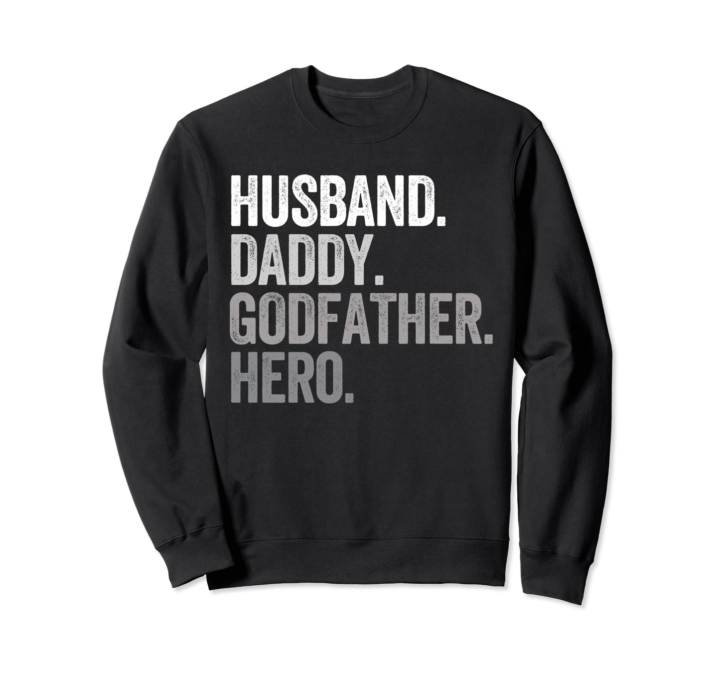 Husband Daddy Godfather Dad Hero Sweatshirt - Aesthetic Graphic for Adults - T-Shirt, Sweatshirt, Hoodie