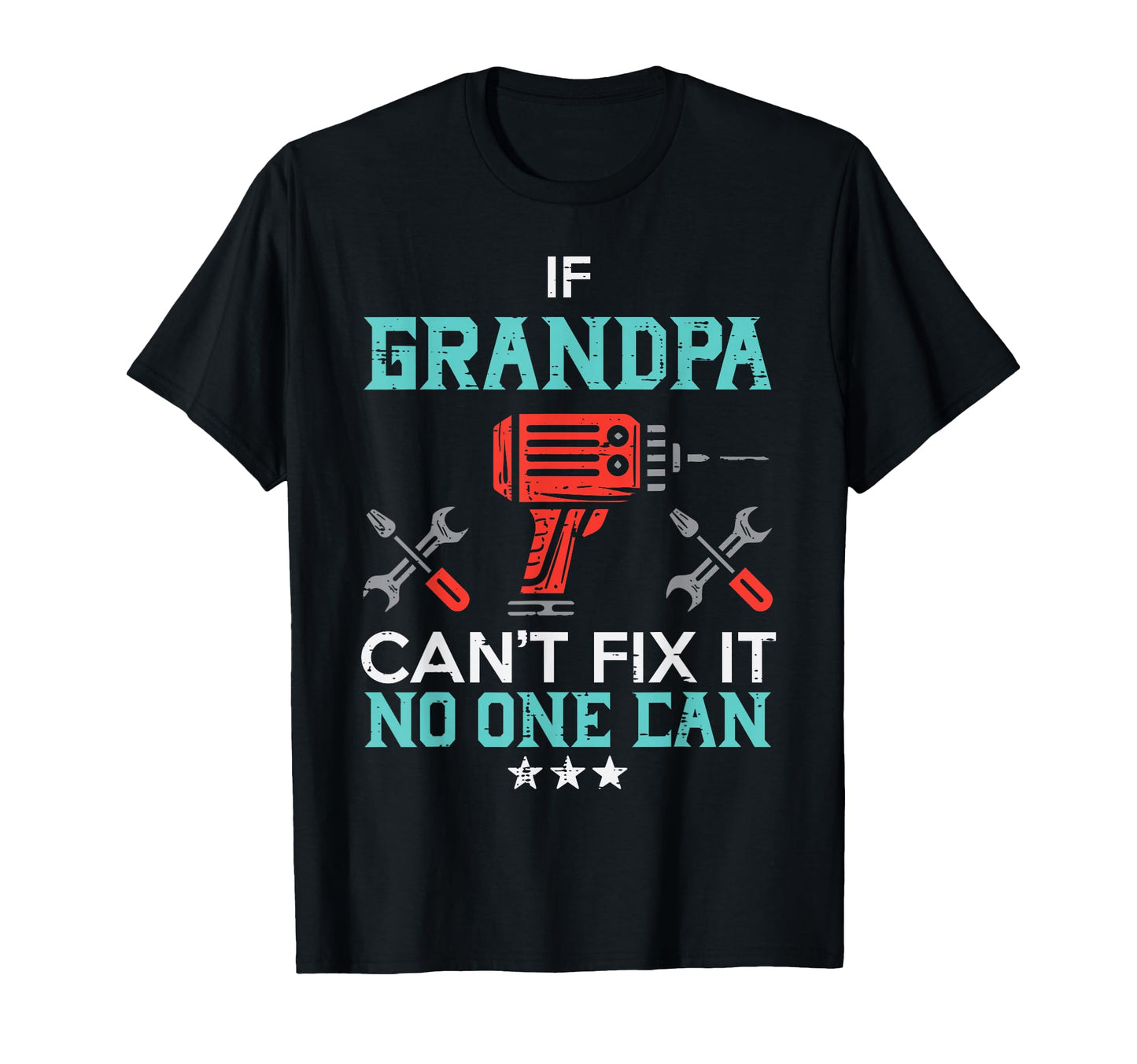 If Grandpa Cant Fix It No One Can T-Shirt - Aesthetic Graphic Men Women - T-Shirt, Sweatshirt, Hoodie