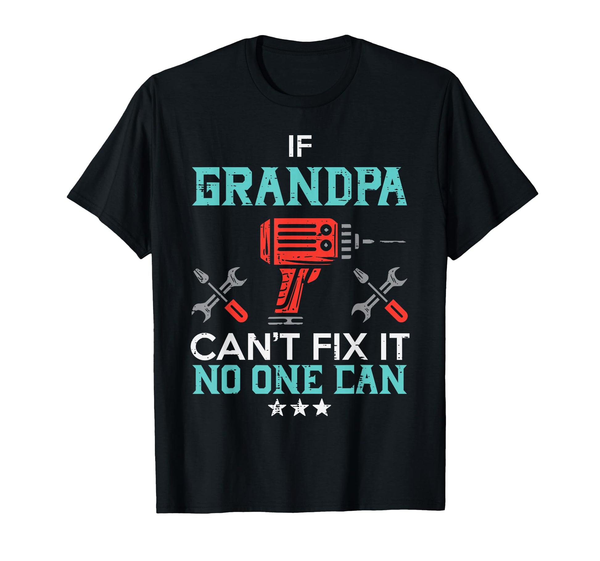 If Grandpa Cant Fix It No One Can T-Shirt - Aesthetic Graphic Men Women - T-Shirt, Sweatshirt, Hoodie