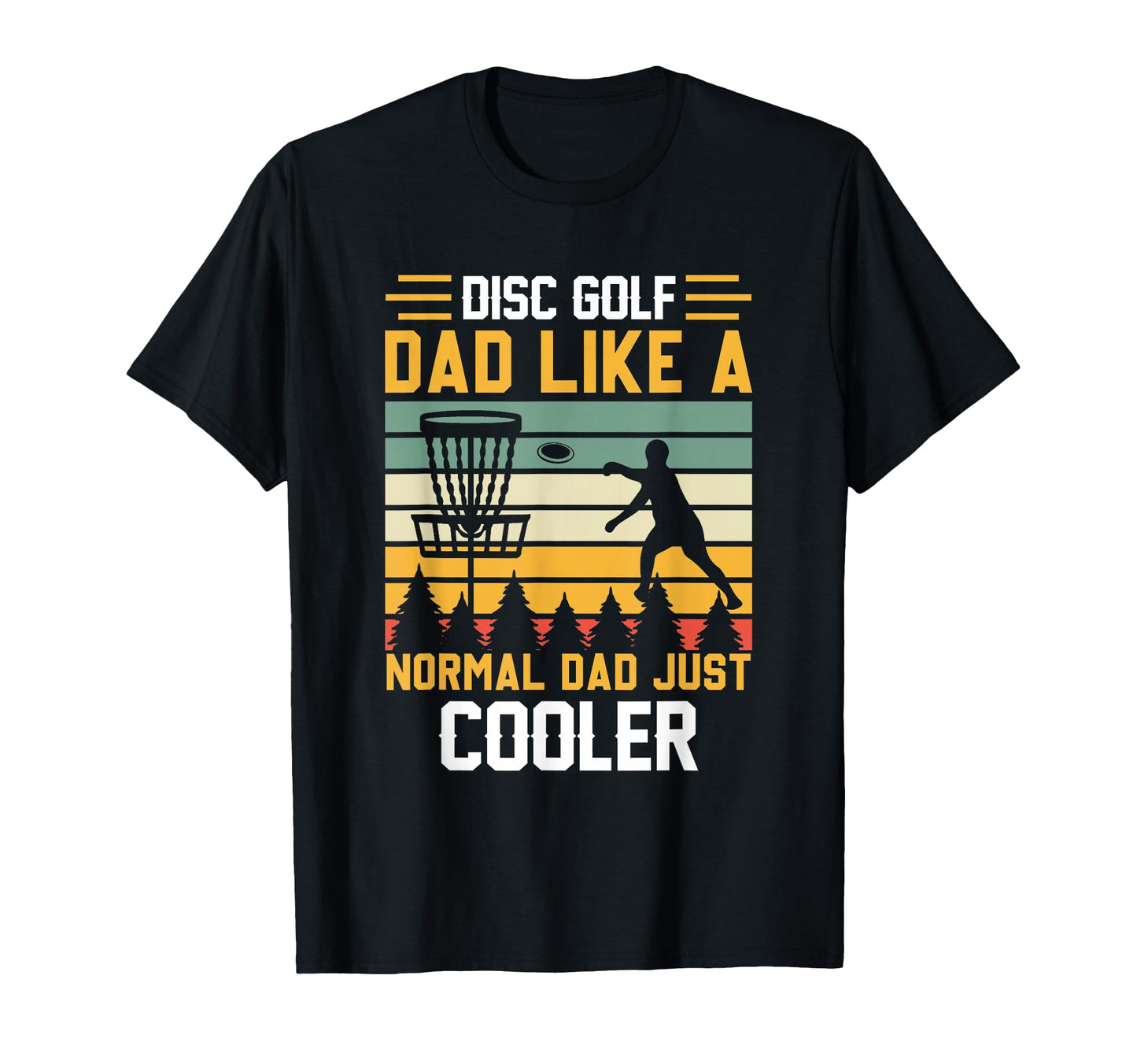 Disc Golf Dad Like Normal Dad Just T-Shirt - Streetwear Style for Adults - T-Shirt, Sweatshirt, Hoodie