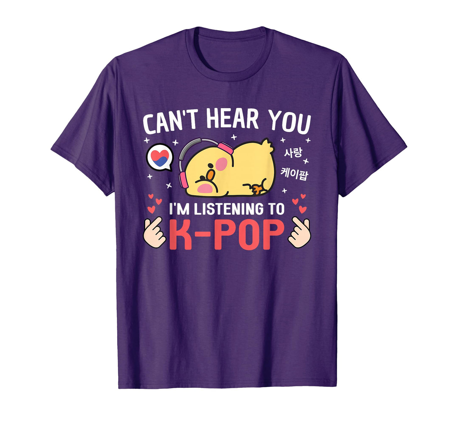 Cant Hear Im Listening K Pop Kawaii T-Shirt - Unique Graphic Men Women - T-Shirt, Sweatshirt, Hoodie