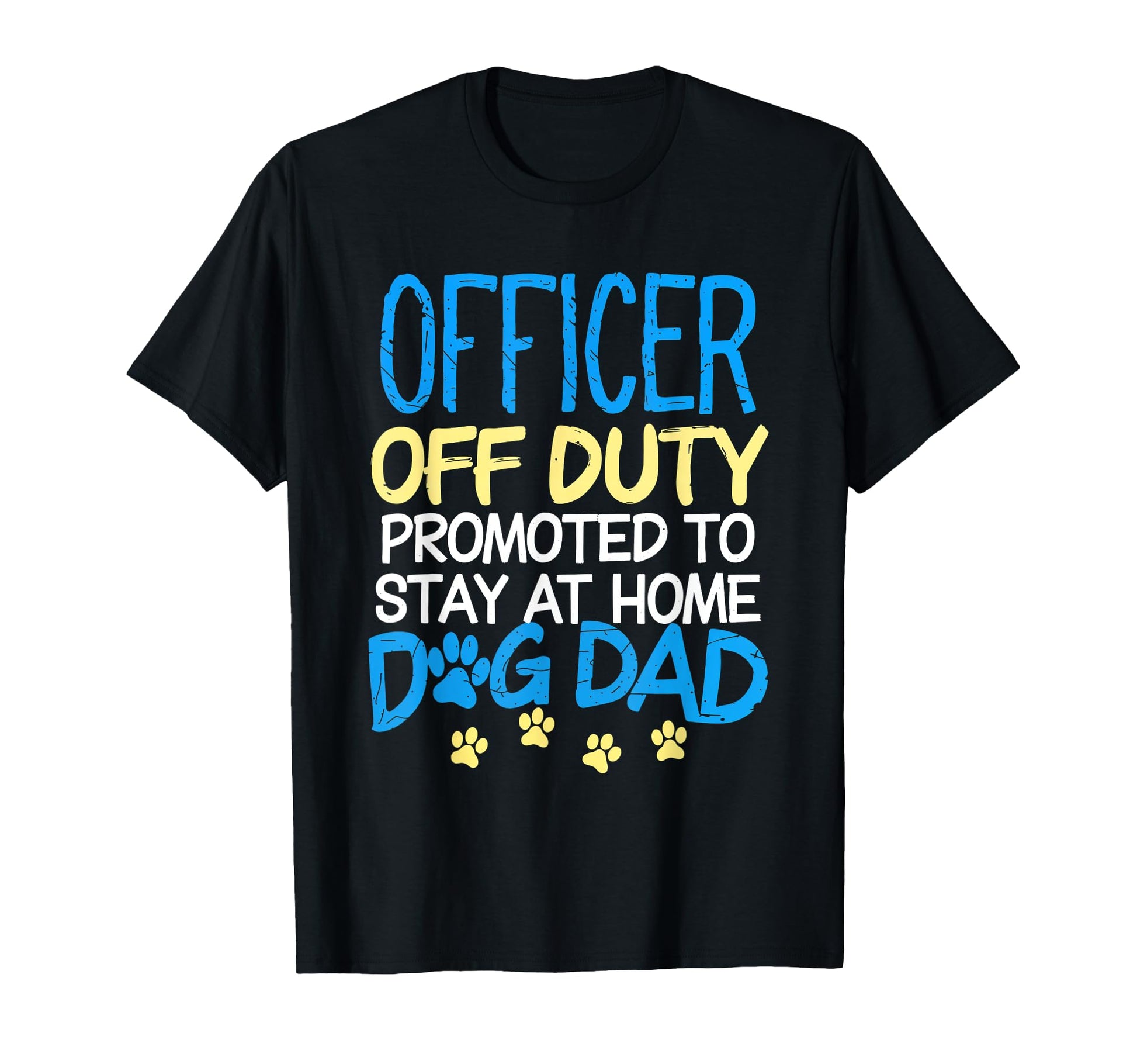 Officer Off Duty Dog Dad Police T-Shirt - Unique Graphic for Adults - T-Shirt, Sweatshirt, Hoodie