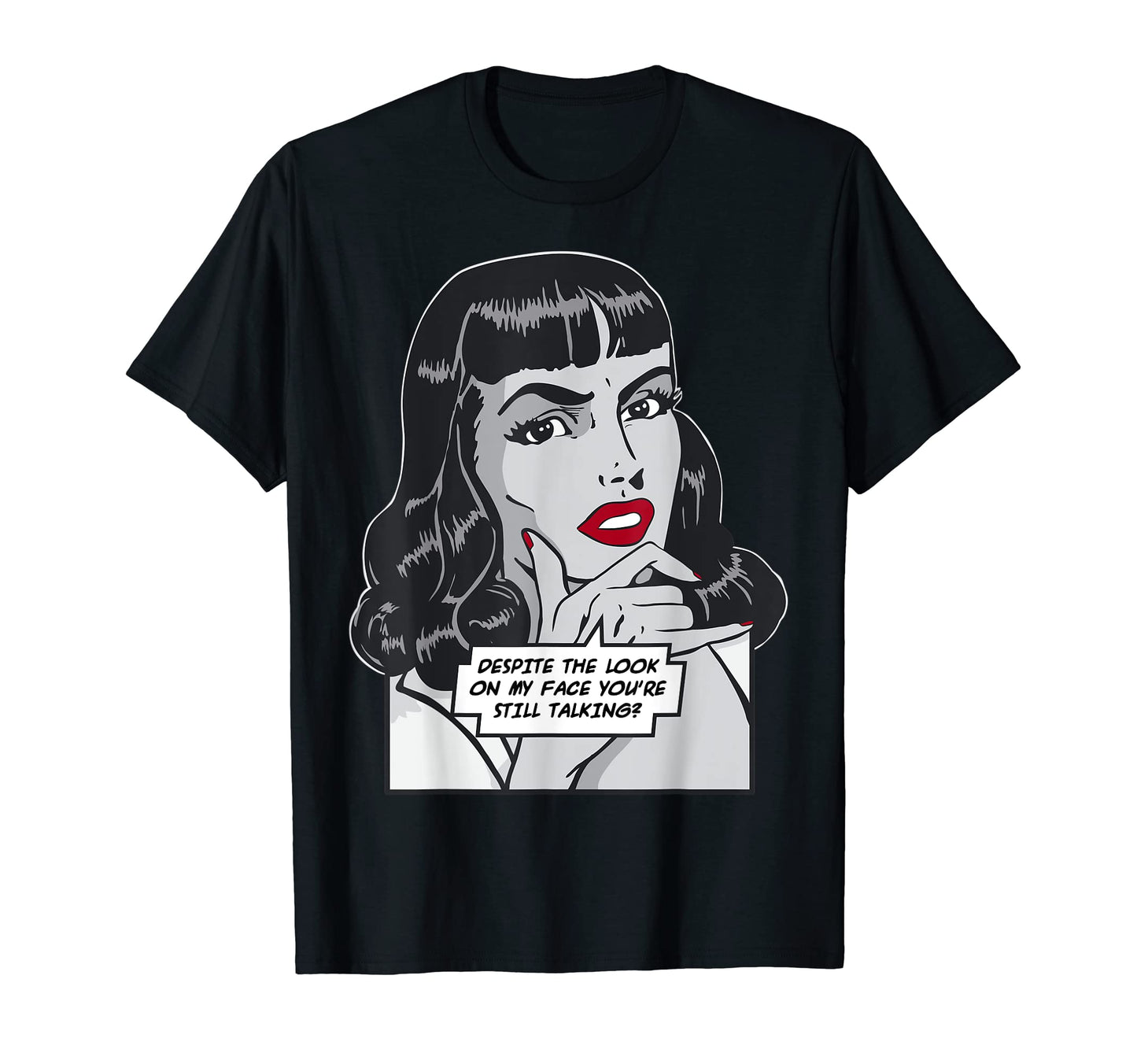 Despite My Face Youre Still Talking T-Shirt - Streetwear Style for Adults - T-Shirt, Sweatshirt, Hoodie