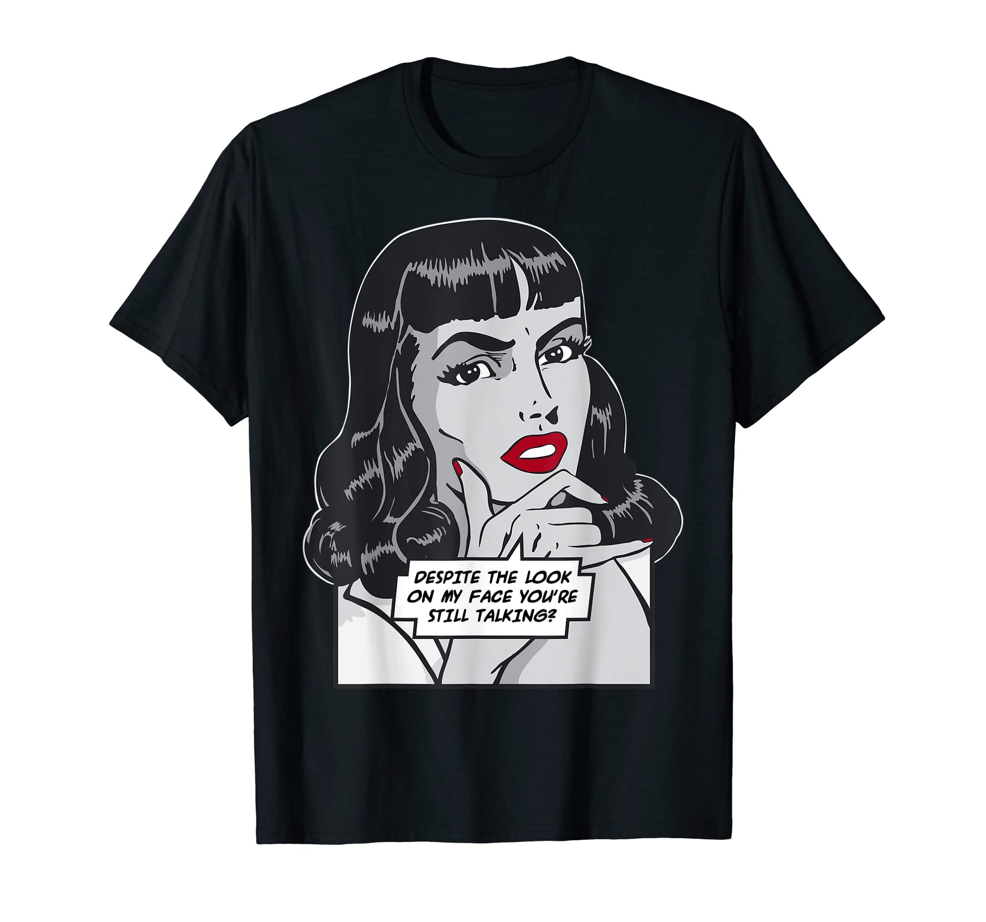 Despite My Face Youre Still Talking T-Shirt - Streetwear Style for Adults - T-Shirt, Sweatshirt, Hoodie