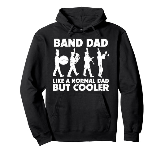 Band Dad Like Normal Dad But Cooler Hoodie - Custom Art Print Men Women - T-Shirt, Sweatshirt, Hoodie