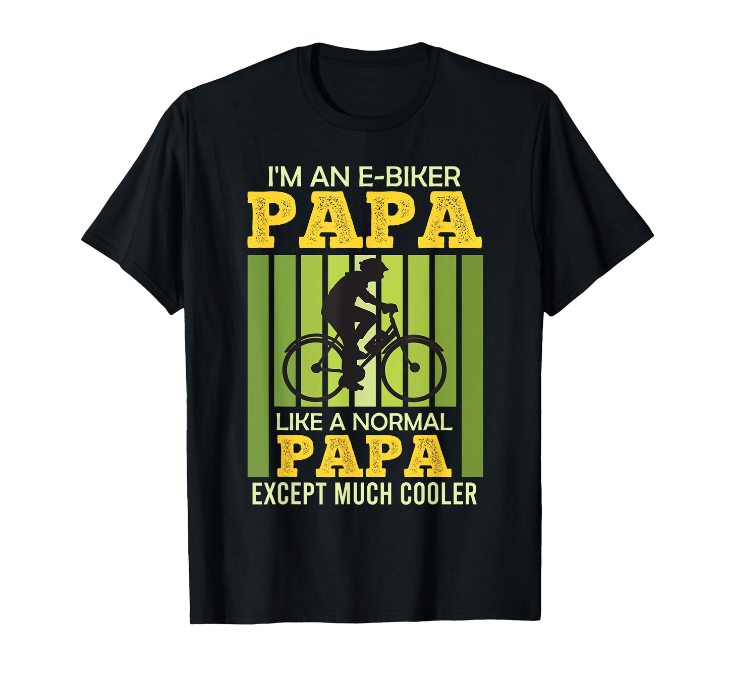 Dad Im E Biker Papa Like Regular Papa T-Shirt - Unique Graphic Unisex - T-Shirt, Sweatshirt, Hoodie