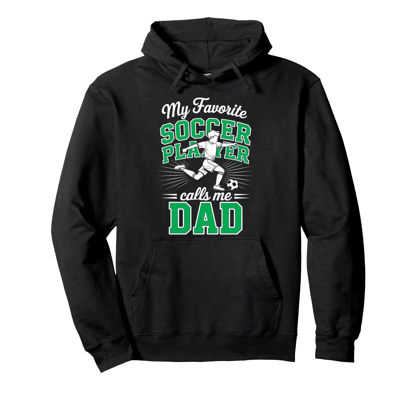 Soccer Dad My Favorite Soccer Player Hoodie - Streetwear Style Men Women - T-Shirt, Sweatshirt, Hoodie