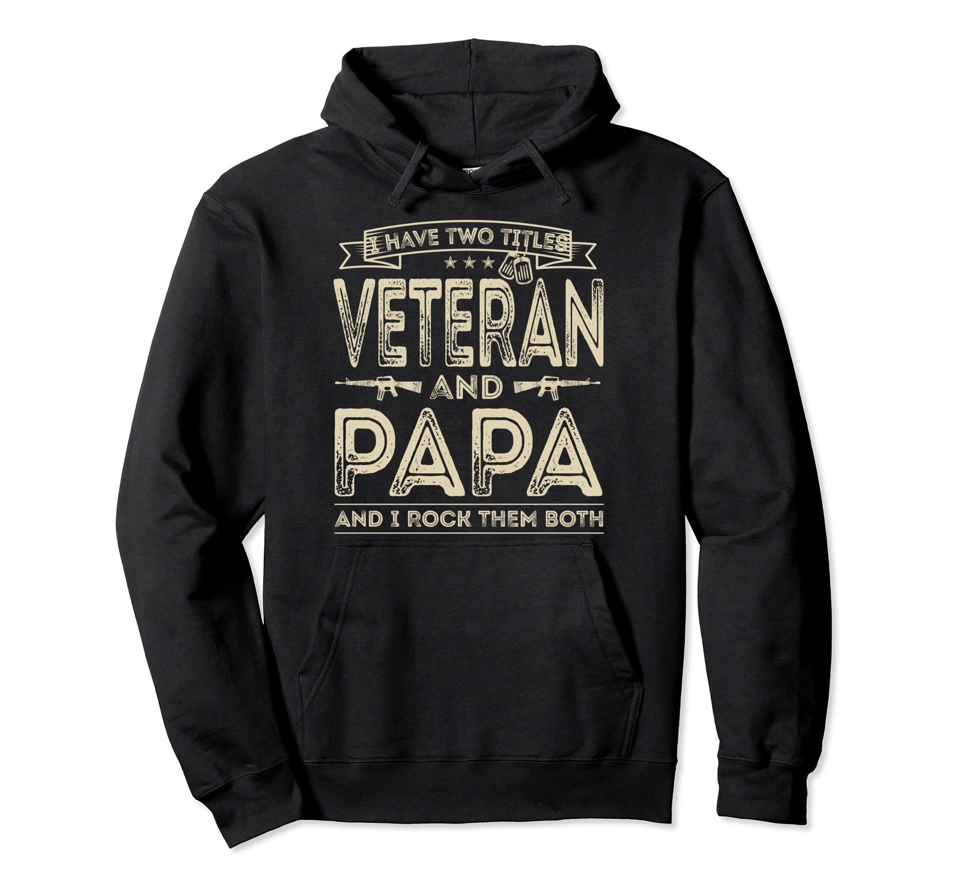 I Have Two Titles Veteran And Papa Funny Hoodie - Novelty Apparel Unisex - T-Shirt, Sweatshirt, Hoodie