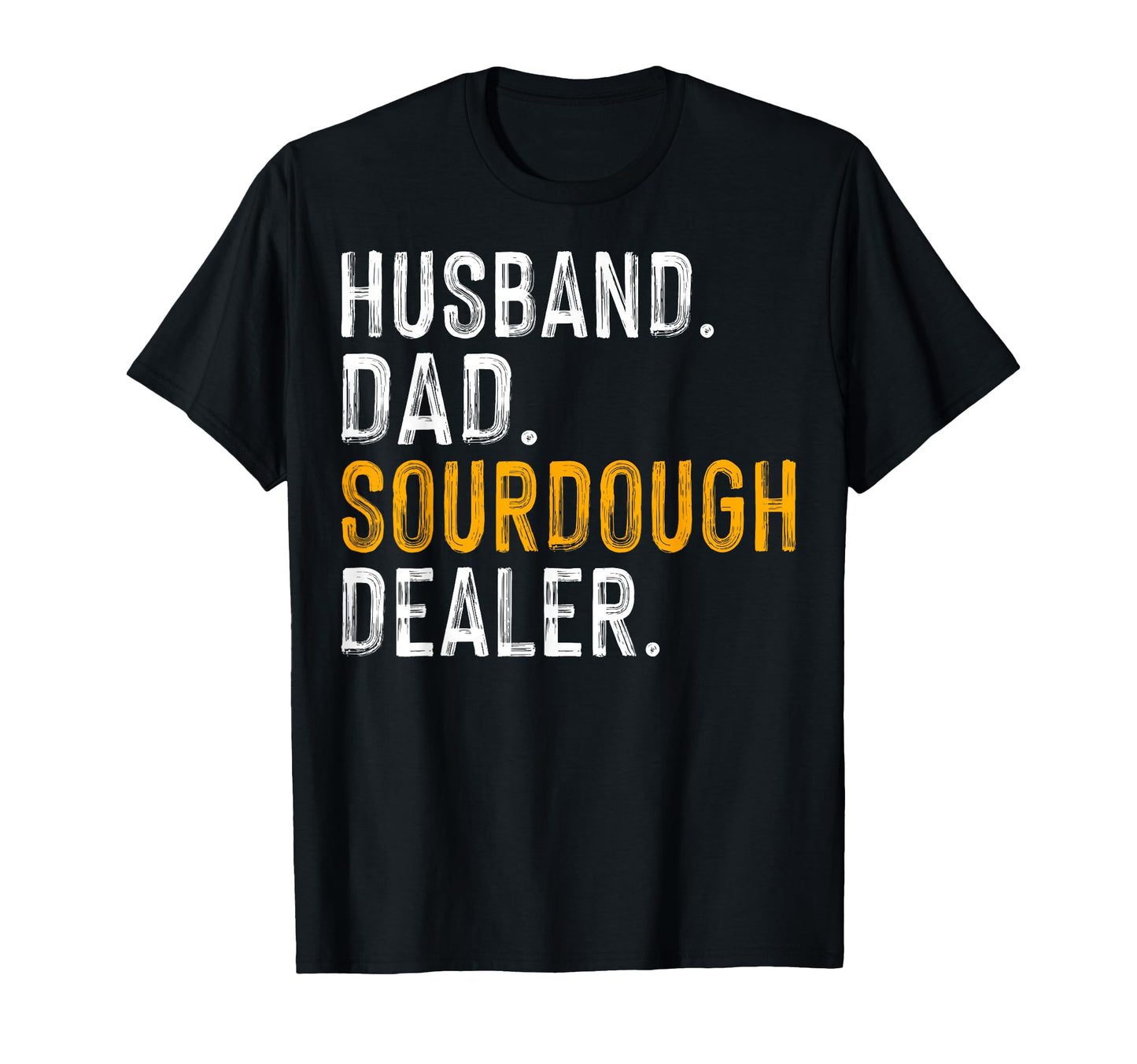Husband Dad Sourdough Dealer Mens T-Shirt - Aesthetic Graphic Men Women - T-Shirt, Sweatshirt, Hoodie