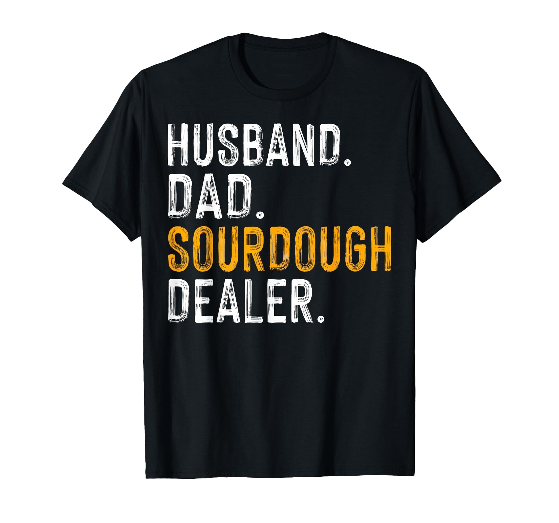 Husband Dad Sourdough Dealer Mens T-Shirt - Aesthetic Graphic Men Women - T-Shirt, Sweatshirt, Hoodie