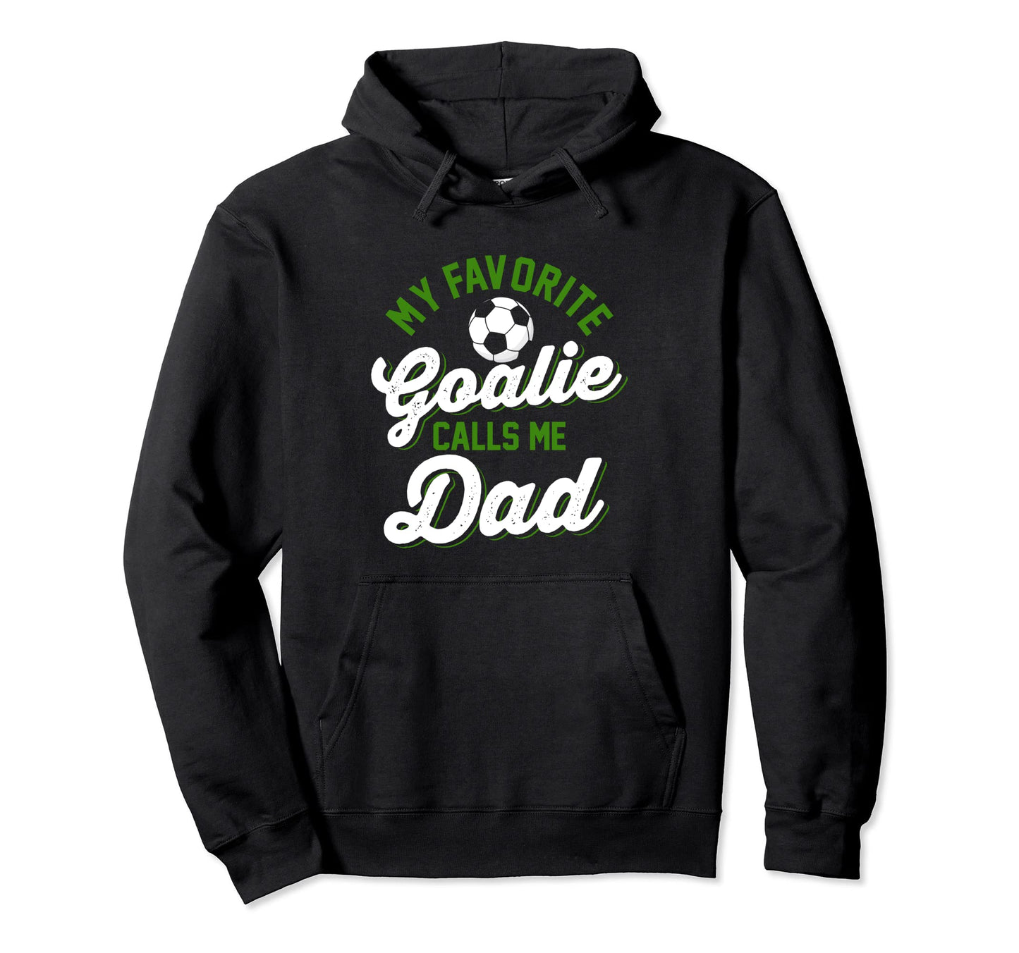 My Favorite Goalie Calls Me Dad Soccer Hoodie - Minimalist Print Men Women - T-Shirt, Sweatshirt, Hoodie