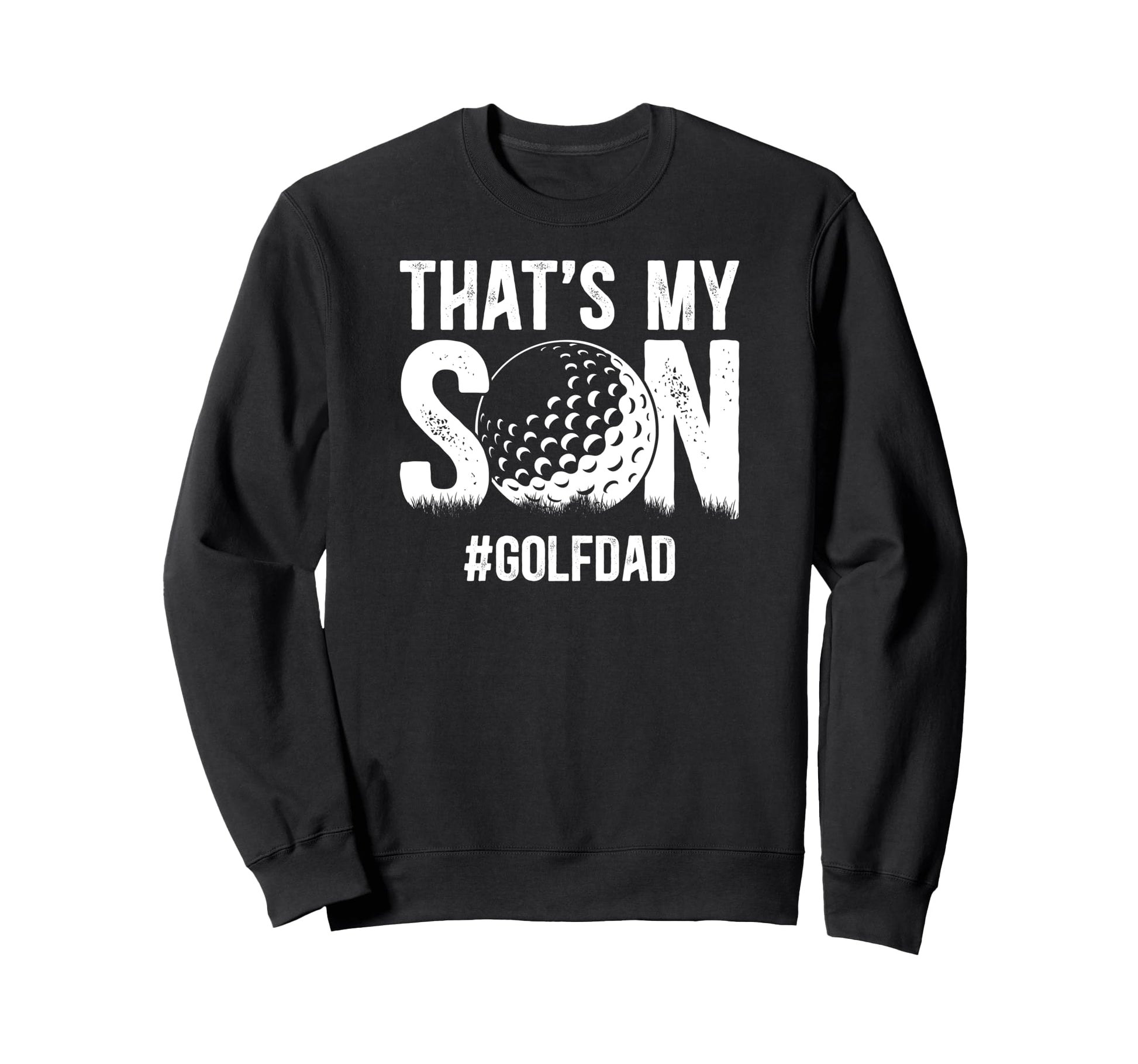 Thats My Son Golf Dad Golf Sweatshirt - Fun Novelty Design Men Women - T-Shirt, Sweatshirt, Hoodie