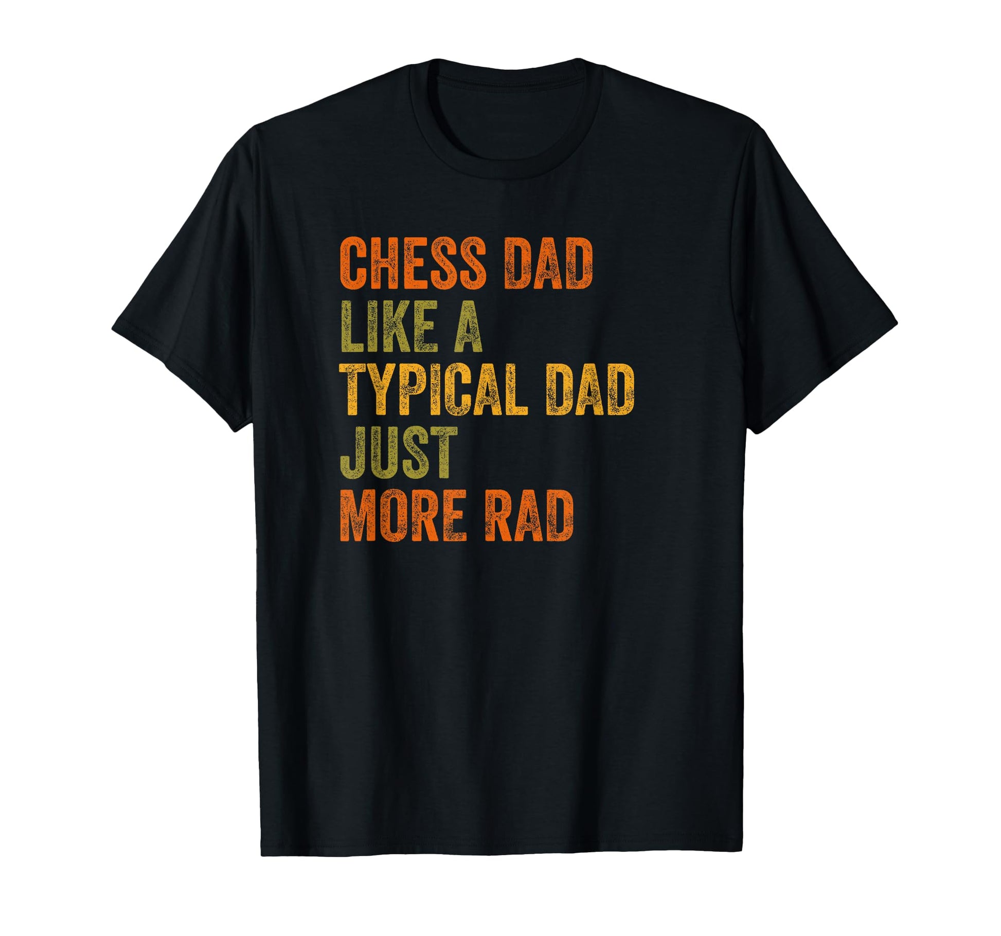 Chess Dad Just More Rad Text T-Shirt - Fun Novelty Design for Adults - T-Shirt, Sweatshirt, Hoodie