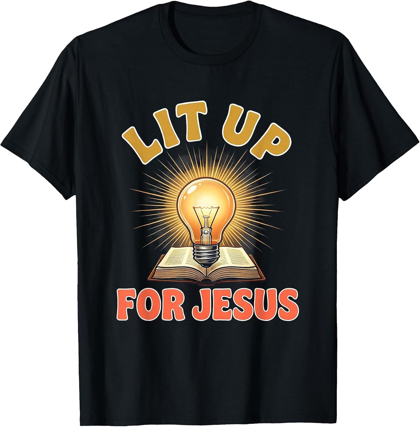 Lit Up For Jesus Glowing Christian Humor Design T-Shirt Unisex T-shirt, Sweatshirt, Hoodie, Long Sleeve Tee - T-Shirt, Sweatshirt, Hoodie