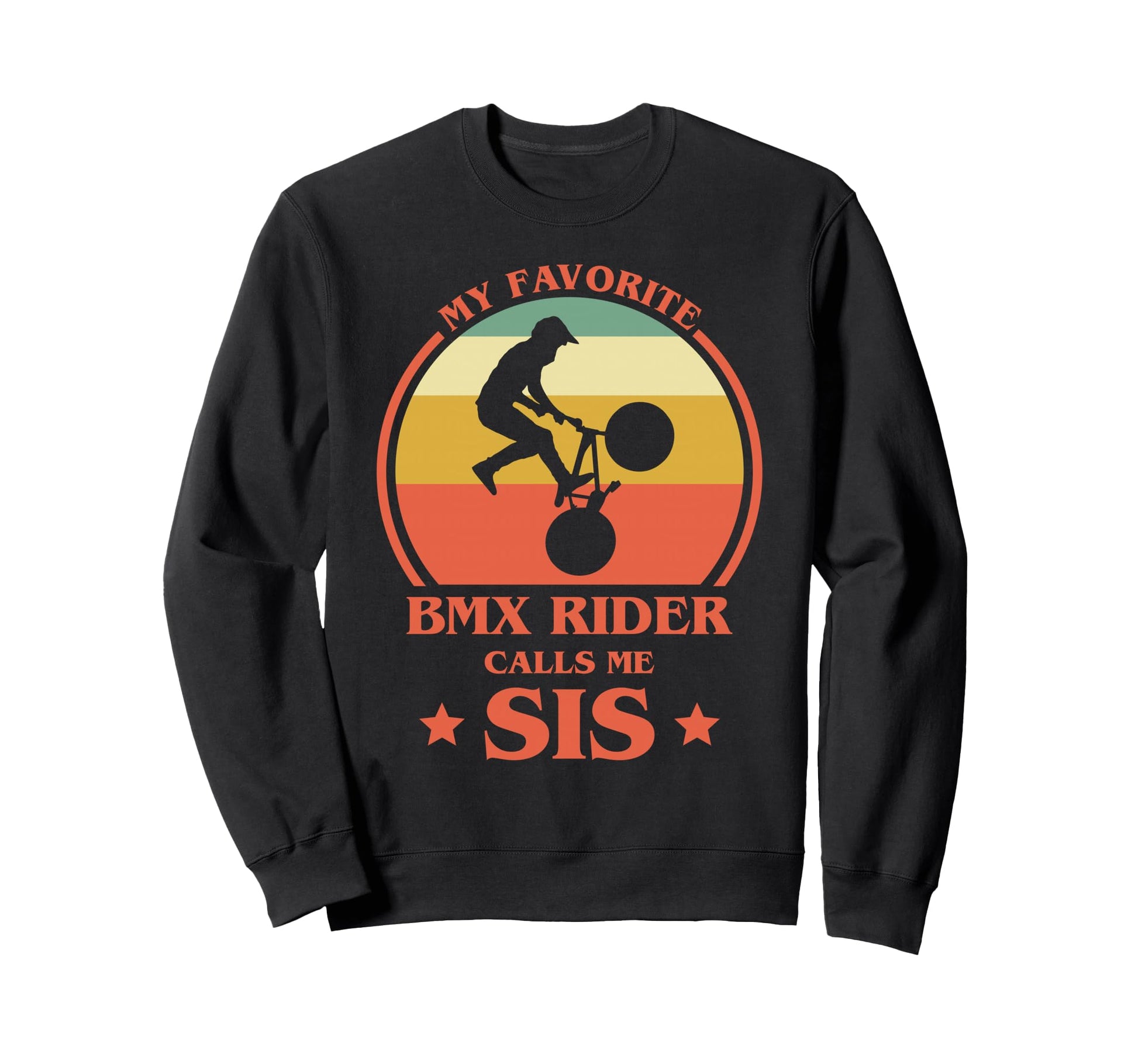 My Favorite Bmx Rider Calls Me Sweatshirt - Fun Novelty Design Men Women - T-Shirt, Sweatshirt, Hoodie