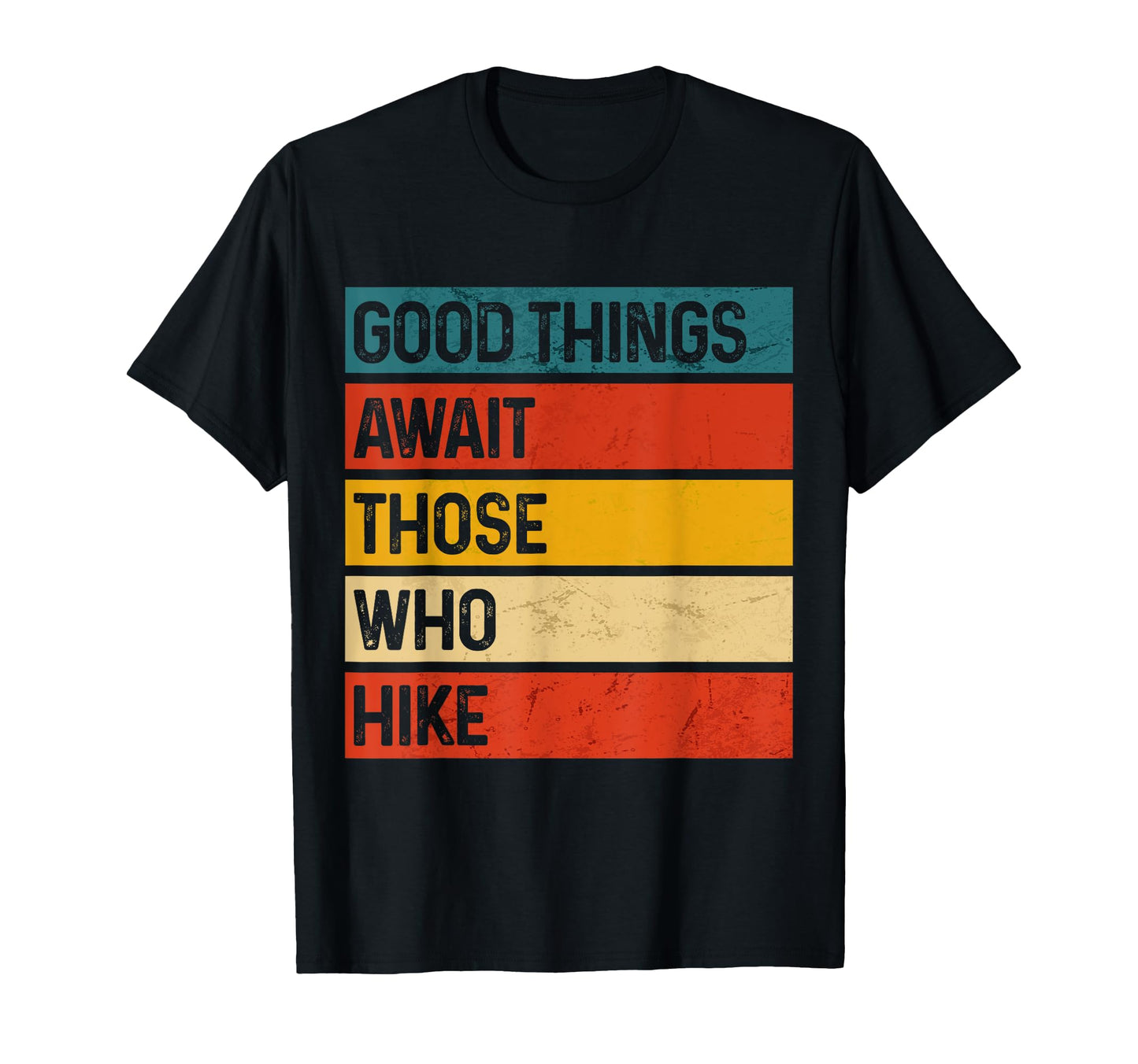 Good Things Await Those Who Hike Hiking T-Shirt - Unique Graphic for Adults - T-Shirt, Sweatshirt, Hoodie