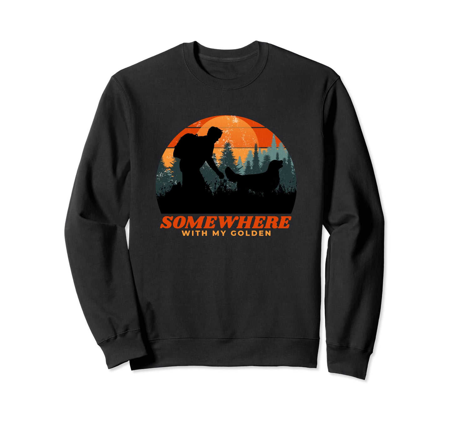 Somewhere My Golden Retriever Sweatshirt - Casual Everyday Wear for Adults - T-Shirt, Sweatshirt, Hoodie