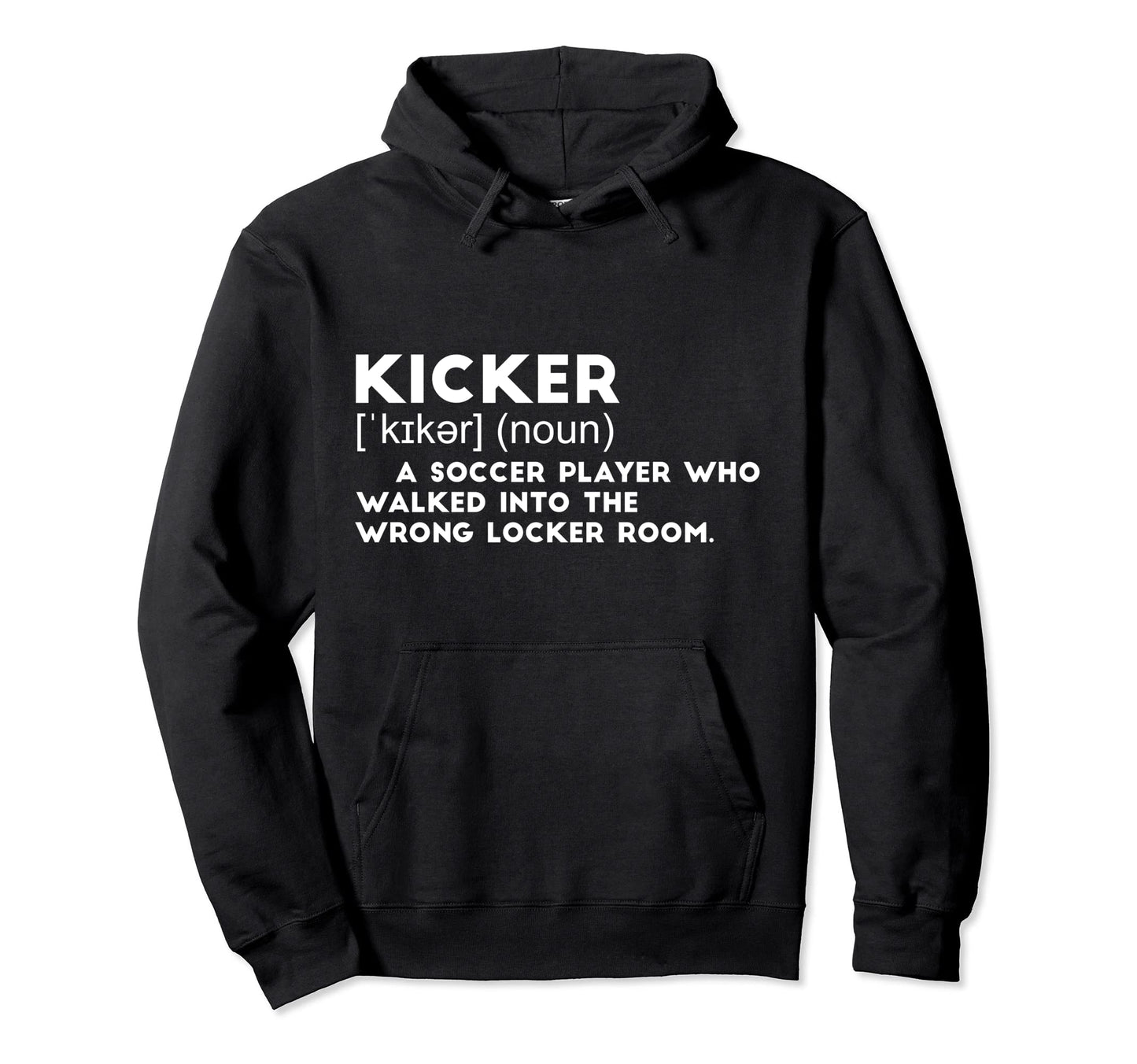 Kicker Soccer Player Who Walked Into Hoodie - Novelty Apparel for Adults - T-Shirt, Sweatshirt, Hoodie