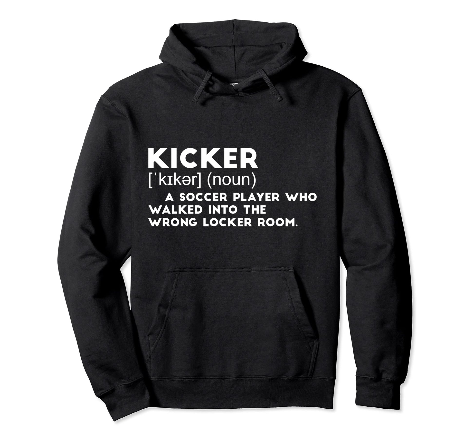 Kicker Soccer Player Who Walked Into Hoodie - Novelty Apparel for Adults - T-Shirt, Sweatshirt, Hoodie