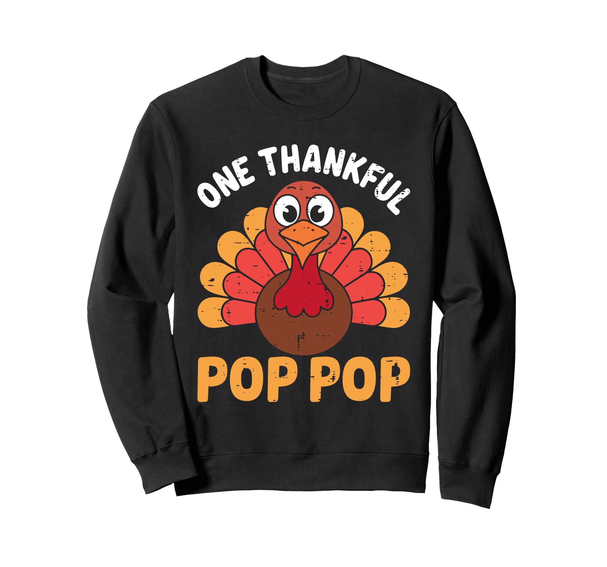 One Thankful Pop Pop Turkey Funny Sweatshirt - Trendy Graphic Men Women - T-Shirt, Sweatshirt, Hoodie