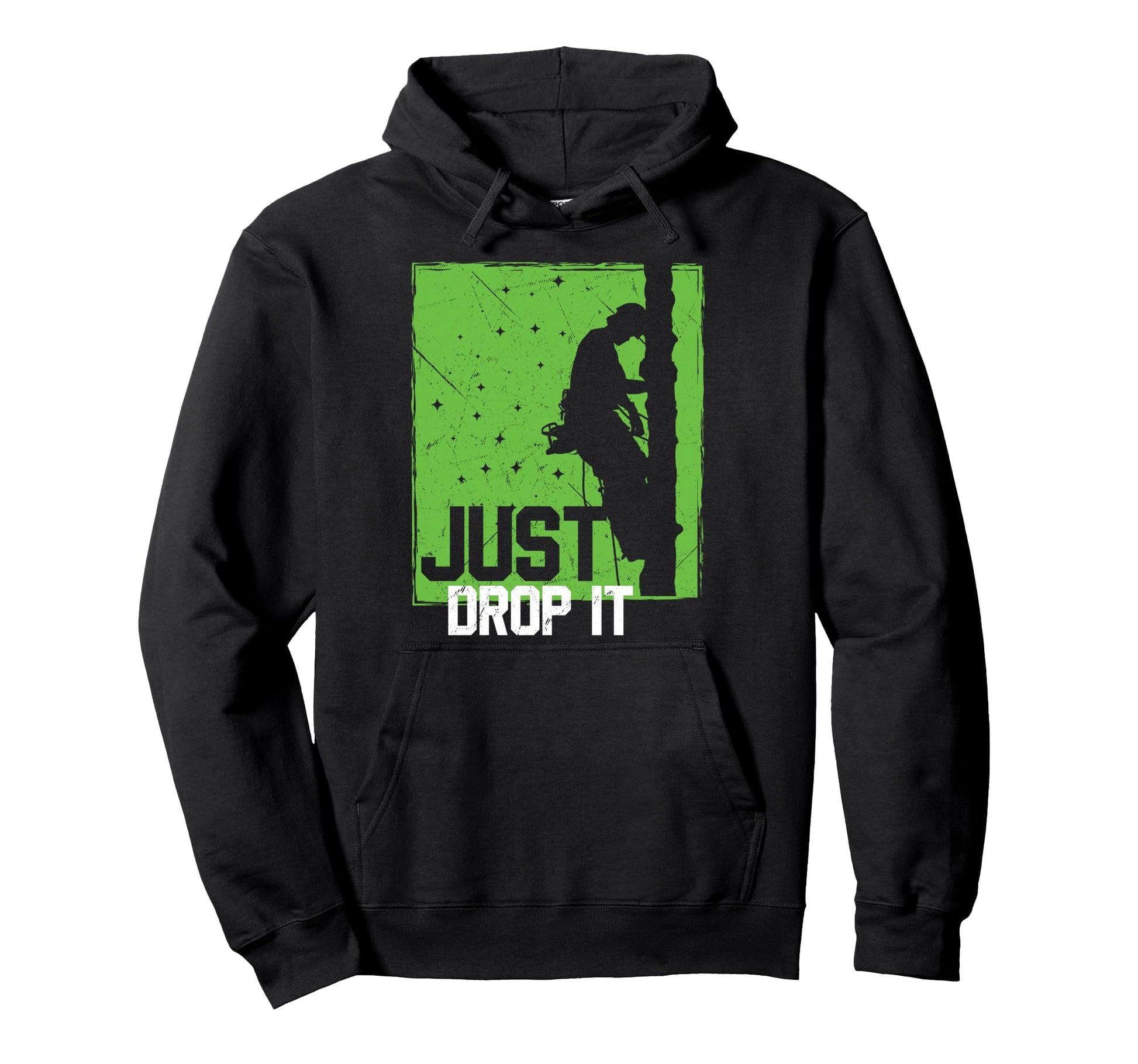 Funny Arborist Climbing Tree Just Drop Hoodie - Unique Graphic for Adults - T-Shirt, Sweatshirt, Hoodie