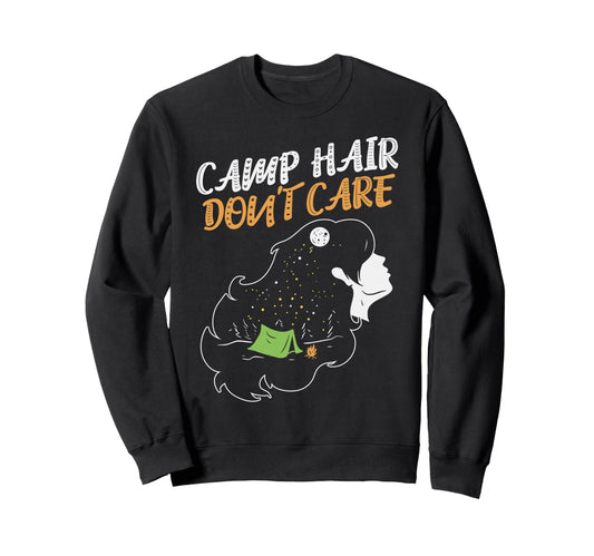 Camp Hair Dont Care Funny Sweatshirt - Casual Everyday Wear Men Women - T-Shirt, Sweatshirt, Hoodie