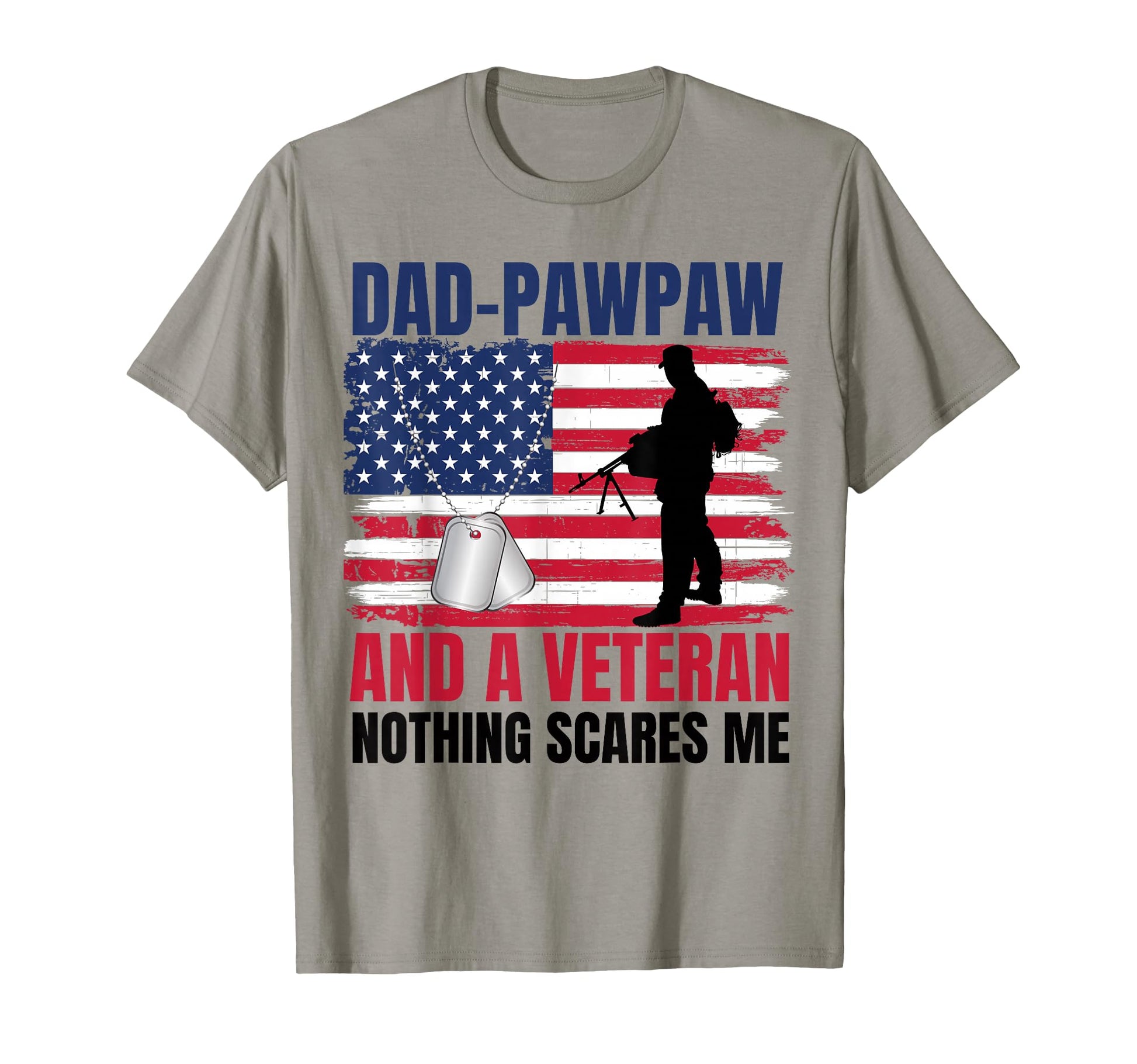 Im Dad Pawpaw And Veteran Nothing T-Shirt - Novelty Apparel for Adults - T-Shirt, Sweatshirt, Hoodie