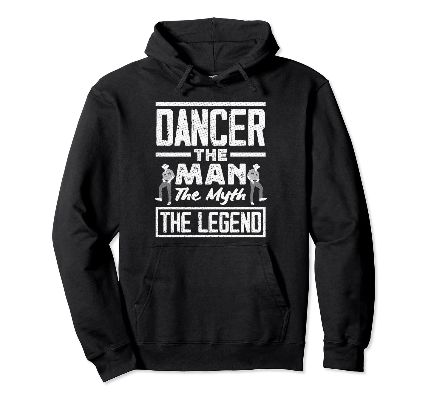 Dancer Myth Legend Funny Dancing Dad Hoodie - Trendy Graphic Men Women - T-Shirt, Sweatshirt, Hoodie