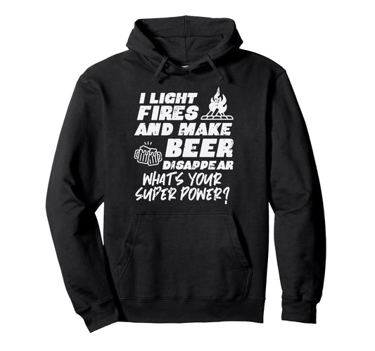 Camping I Light Fires Your Superpower Hoodie - Streetwear Style Unisex - T-Shirt, Sweatshirt, Hoodie