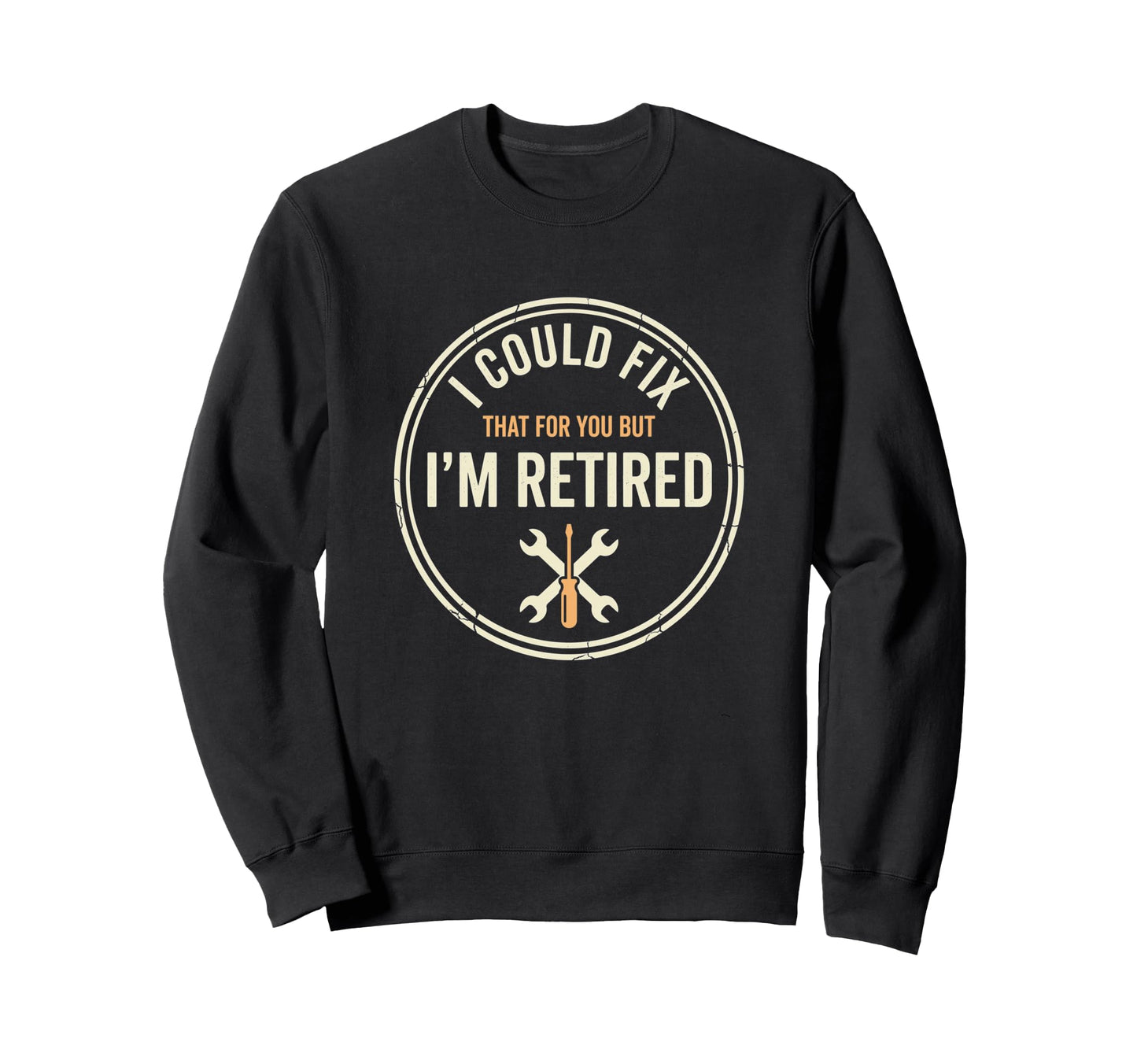 I Could Fix That Funny Sweatshirt - Fun Novelty Design for Adults - T-Shirt, Sweatshirt, Hoodie
