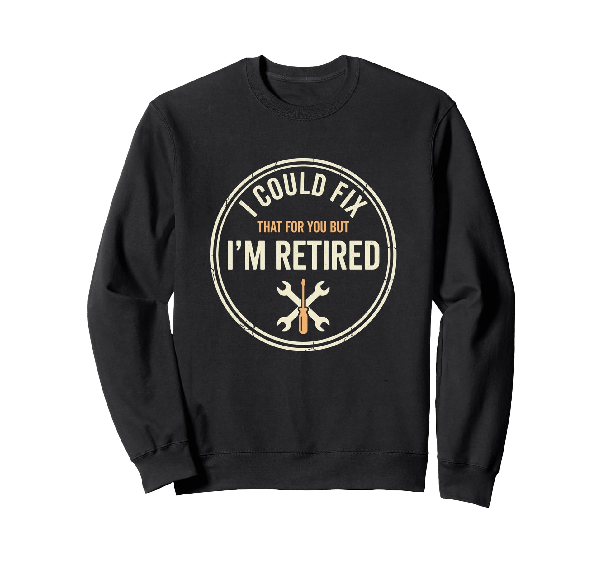 I Could Fix That Funny Sweatshirt - Fun Novelty Design for Adults - T-Shirt, Sweatshirt, Hoodie