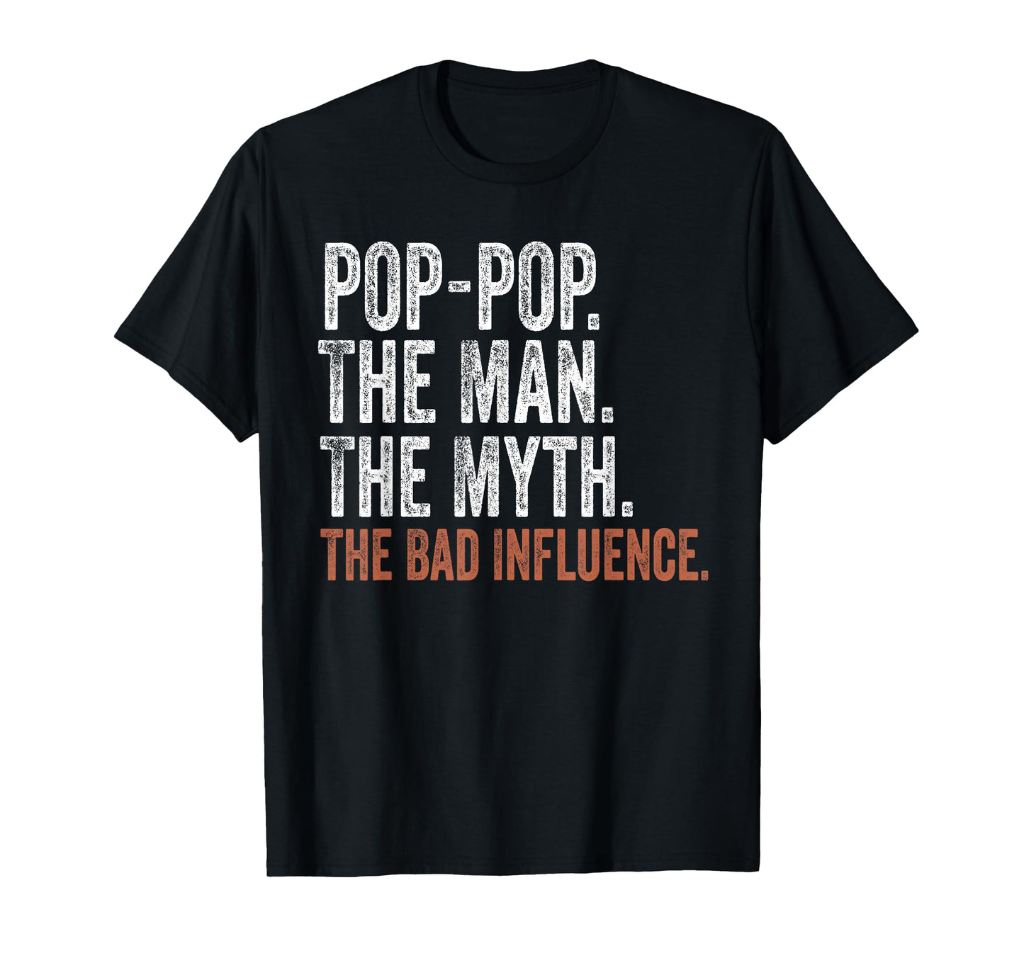 Pop Pop Myth Bad Influence Fathers Day T-Shirt - Streetwear Style Unisex - T-Shirt, Sweatshirt, Hoodie