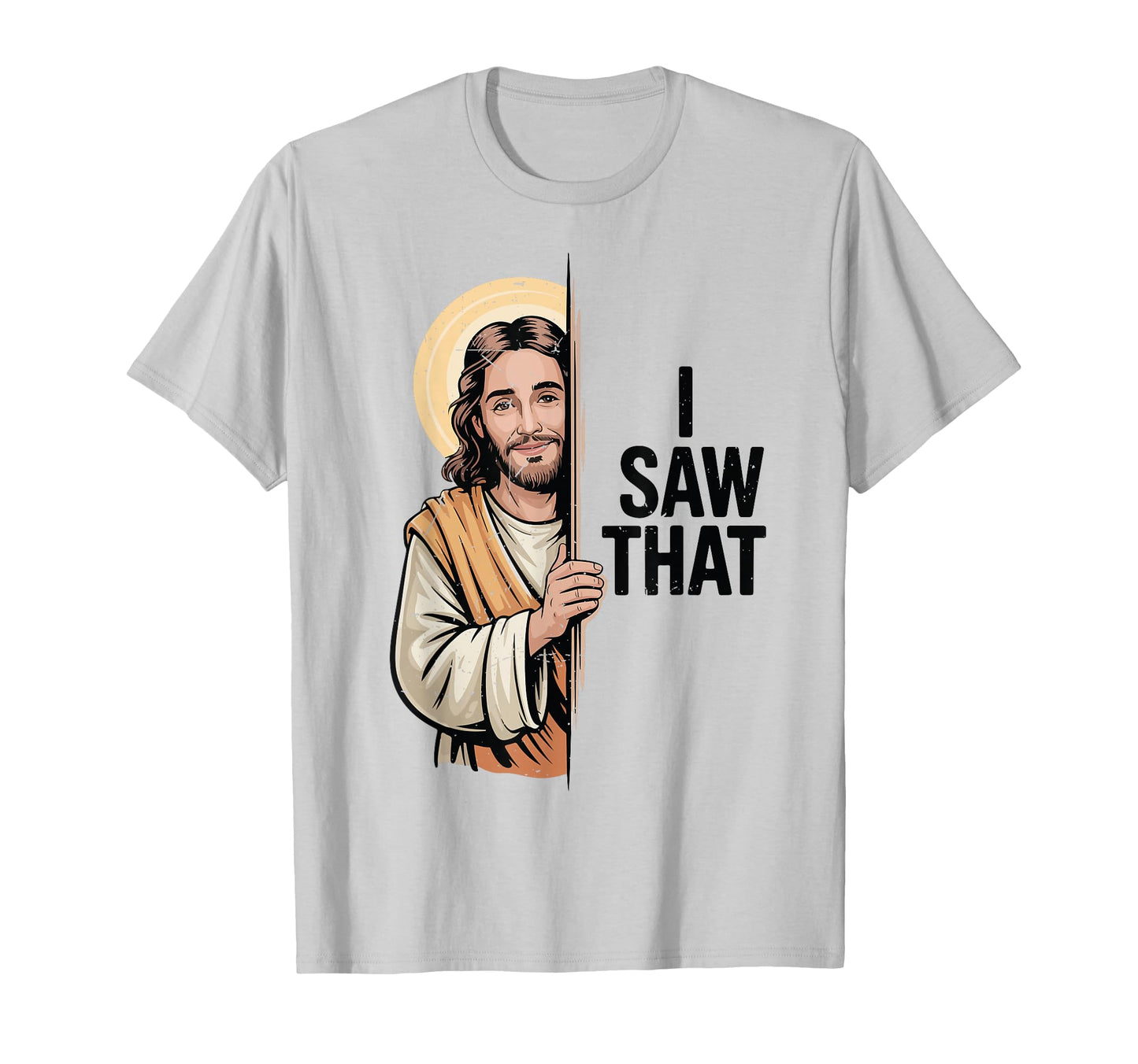 I Saw That Funny Christ Jesus Meme T-Shirt - Novelty Apparel for Adults - T-Shirt, Sweatshirt, Hoodie