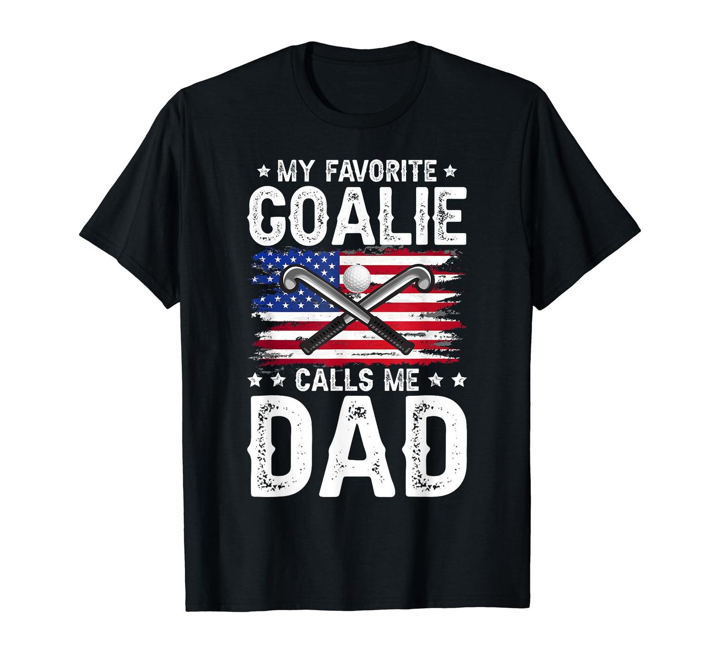 Goalie Dad Field Hockey Dad Field T-Shirt - Fun Novelty Design Men Women - T-Shirt, Sweatshirt, Hoodie