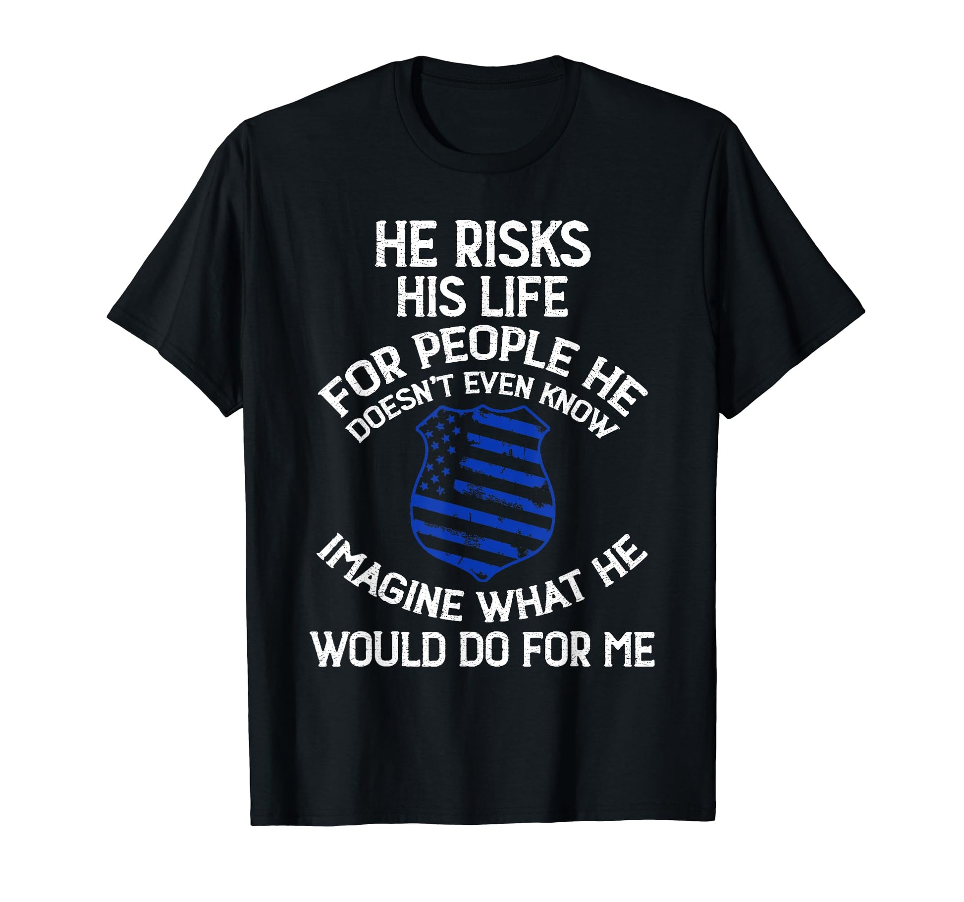 He Risk His Life People He Doesnt Even T-Shirt - Graphic Print for Adults - T-Shirt, Sweatshirt, Hoodie