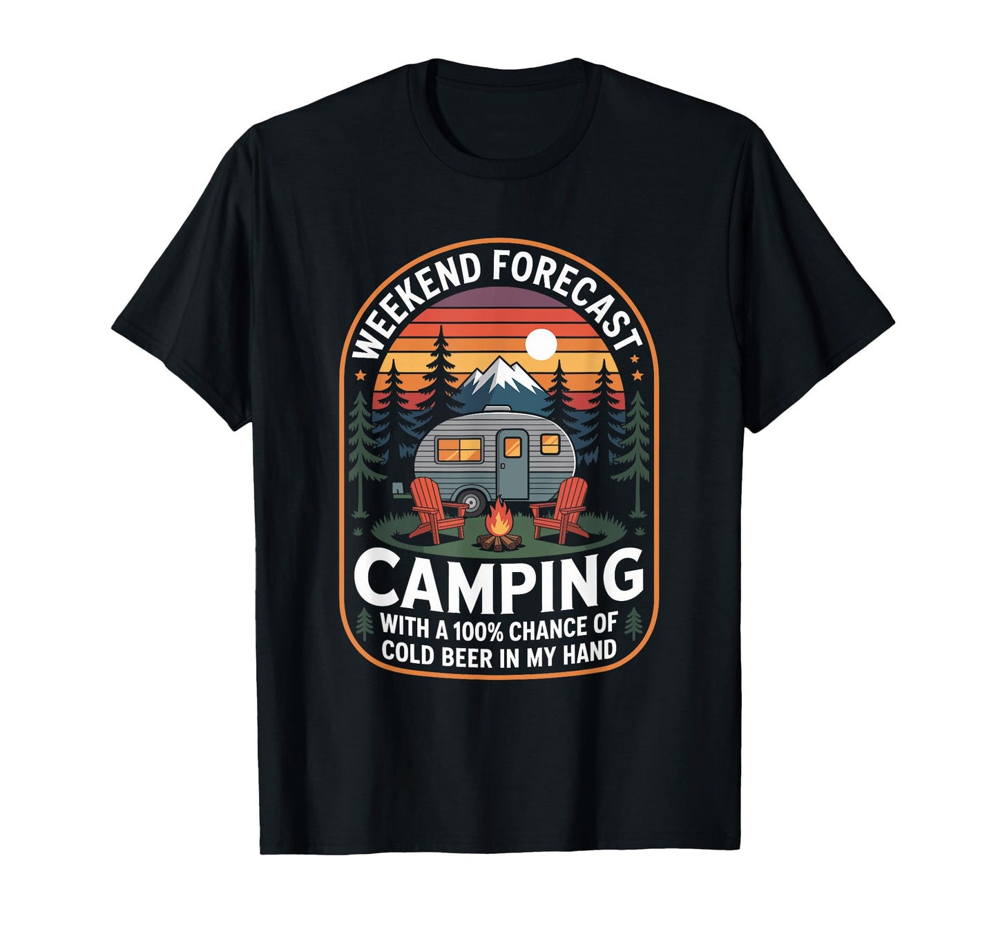 Camper Weekend Forecast Camping 100 T-Shirt - Aesthetic Graphic Men Women - T-Shirt, Sweatshirt, Hoodie