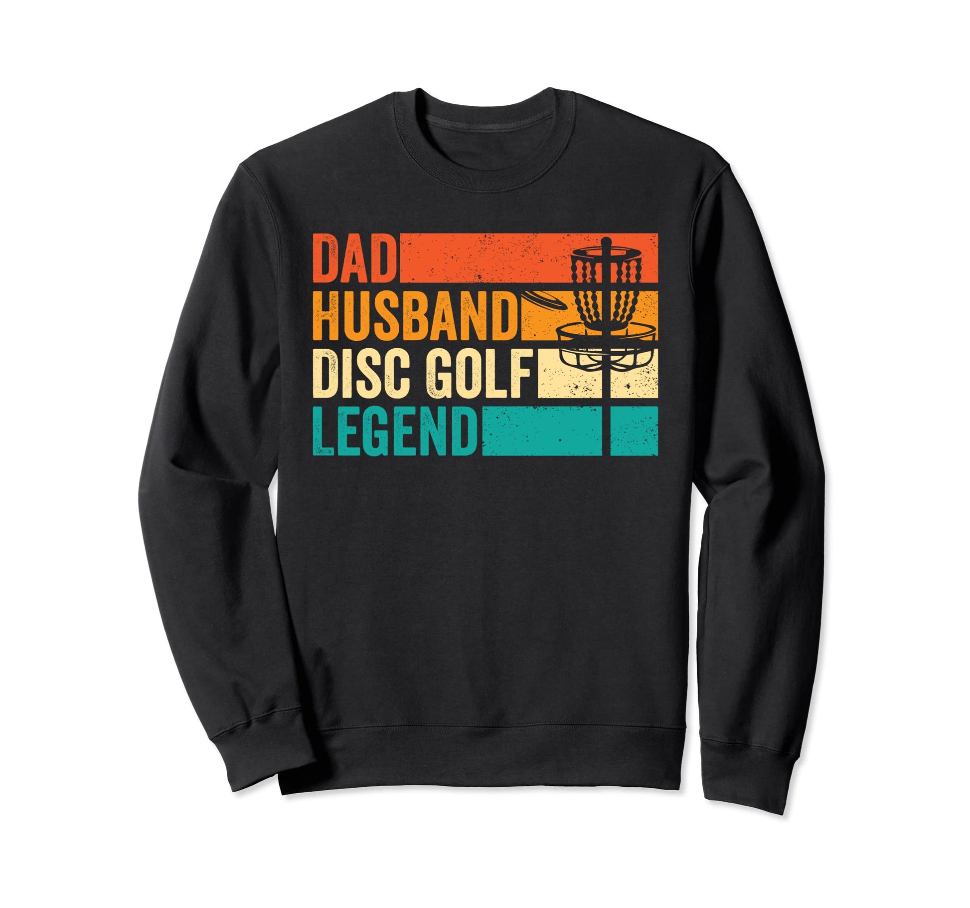 Dad Husband Disc Golf Legend Funny Sweatshirt - Novelty Apparel Unisex - T-Shirt, Sweatshirt, Hoodie