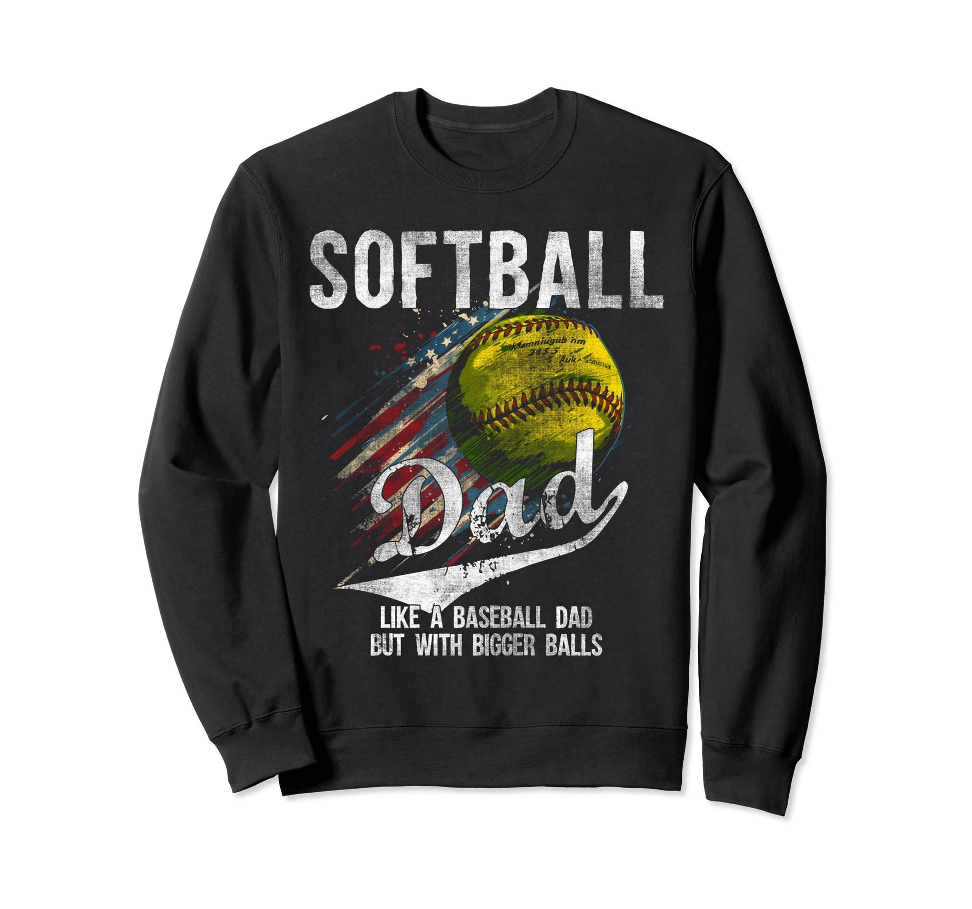 Softball Dad Like Baseball Dad Sweatshirt - Aesthetic Graphic for Adults - T-Shirt, Sweatshirt, Hoodie